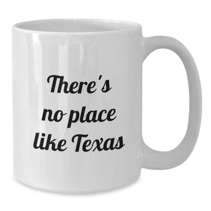 Texas White Coffee Mug - Funny Quote 'There's No Place Like Texas' Gifts from Friends to Family this Christmas - Additional