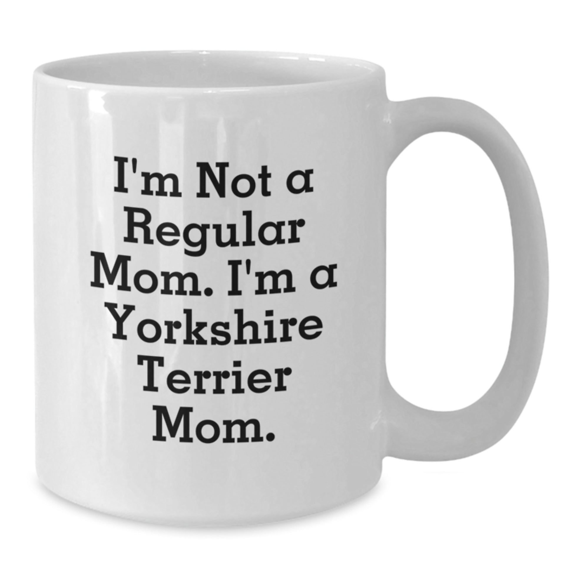 Funny Yorkshire Terrier Dog Mom Gifts for Her - White Coffee Mug, I'm Not A Regular Mom Christmas Unique Present - Additional