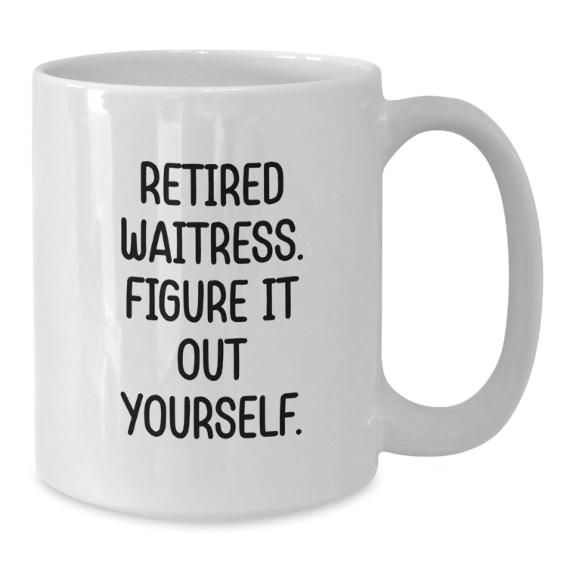 Funny Waitress Christmas Unique Gifts from Friends for Women - White Coffee Mug - 'Retired Waitress. Figure It Out Yourself.' - Additional