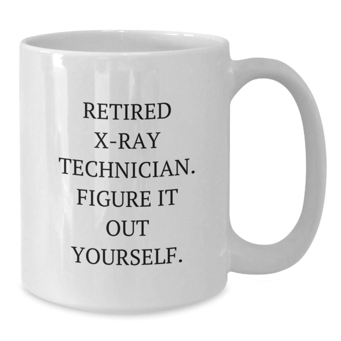 X-Ray Technician Humor White Coffee Mugs - Gifts from Men to X-Ray Technicians on Valentine's - Funny Quote X-Ray Technician Gifts - White Ceramic 11oz or 15oz - Additional