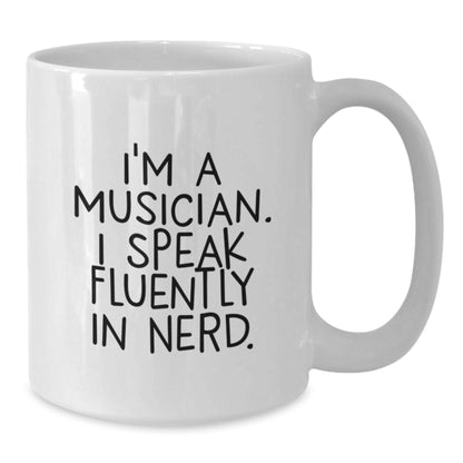 Funny Musician Gifts from Friends, Unique White Coffee Mugs for Musician, I'm A Musician. I Speak Fluently In genius. on Christmas - Additional
