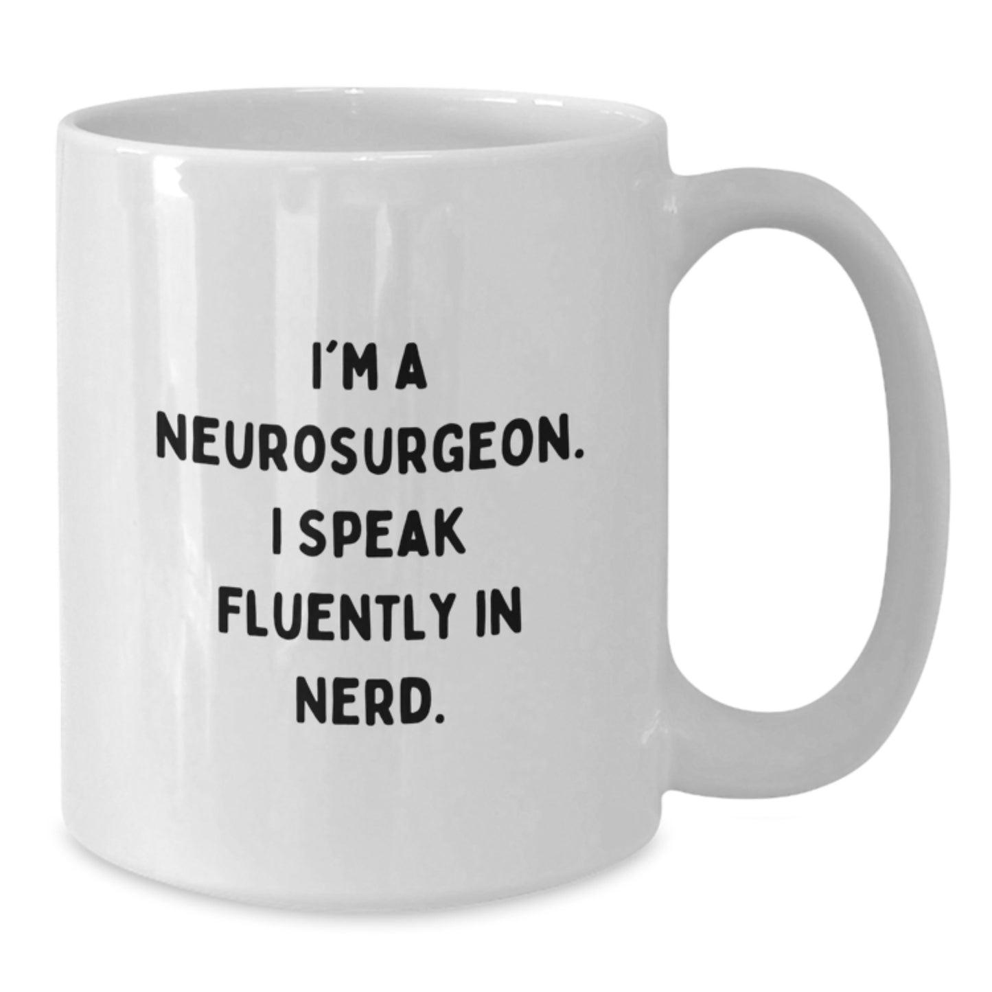 Funny Neurosurgeon Gifts from Men to Friends, Unique White Coffee Mugs for Christmas Unique Gifts, I'm A Neurosurgeon. I Speak Fluently In genius. - Additional