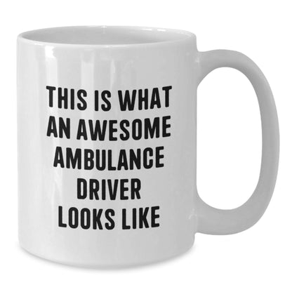 Funny Ambulance Driver Gifts from Men for Ambulance Driver Christmas Unique Gifts - White Coffee Mug - This Is What An Awesome Ambulance Driver Looks Like - Additional