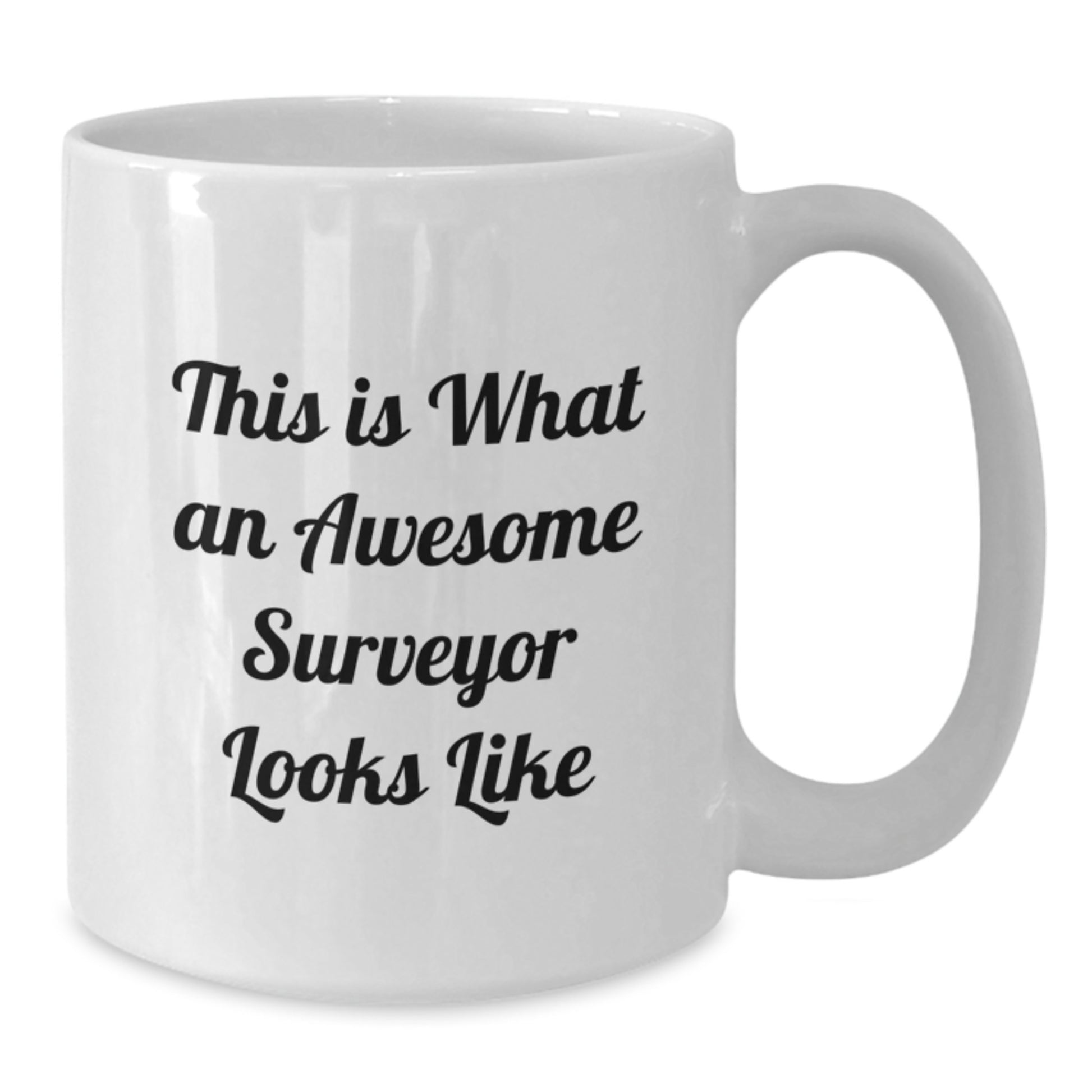 Funny Surveyor Gifts for Men - This Is What An Awesome Surveyor Looks Like White Coffee Mug, Gifts from Family for Surveyor, White Ceramic Mug, 11oz or 15oz Capacity - Additional