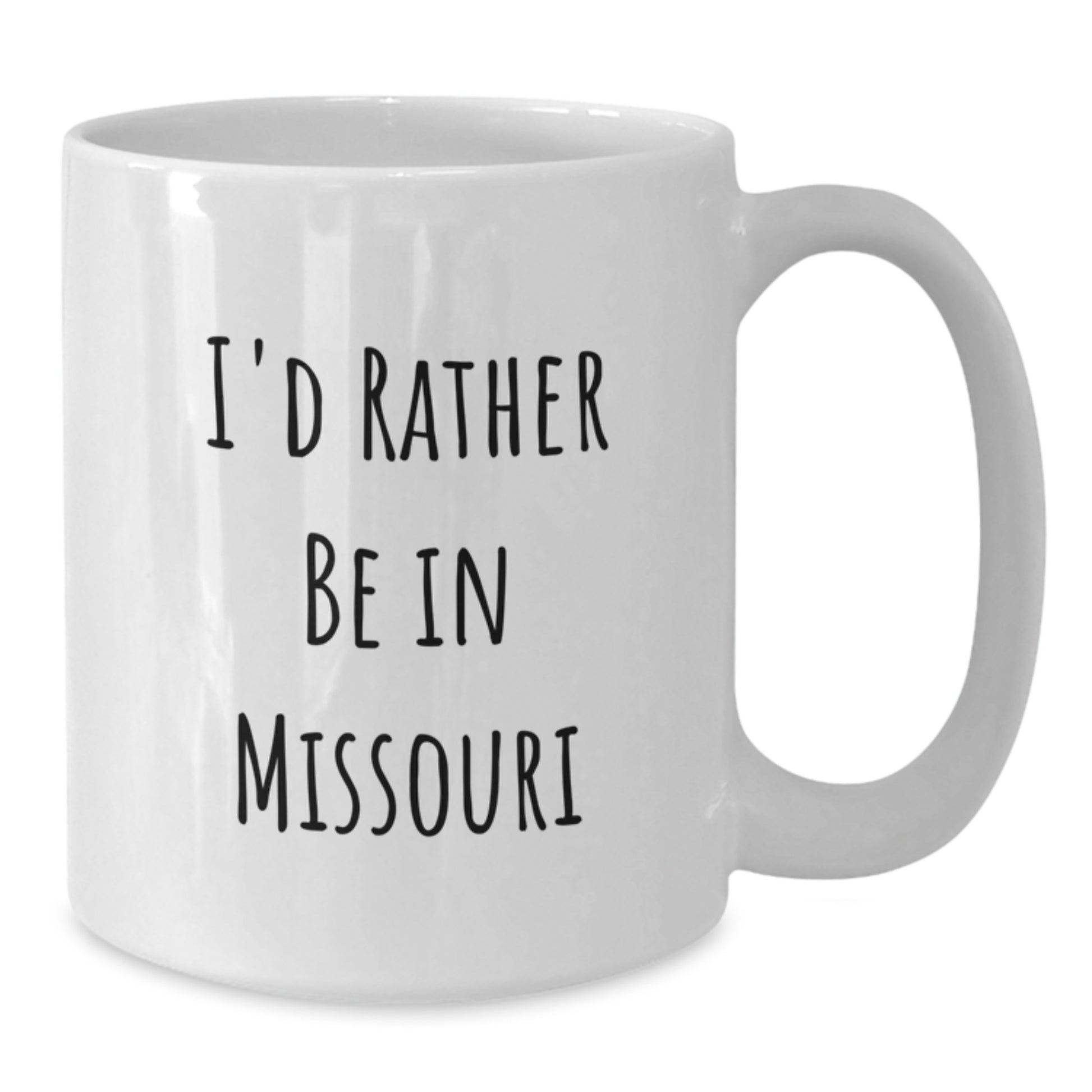 Funny Missouri Gifts from Family to Friends - I'd Rather Be In Missouri White Coffee Mug for Graduation Unique Gifts - Additional
