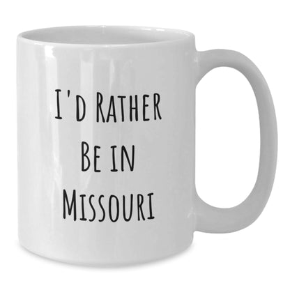 Funny Missouri Gifts from Family to Friends - I'd Rather Be In Missouri White Coffee Mug for Graduation Unique Gifts - Additional