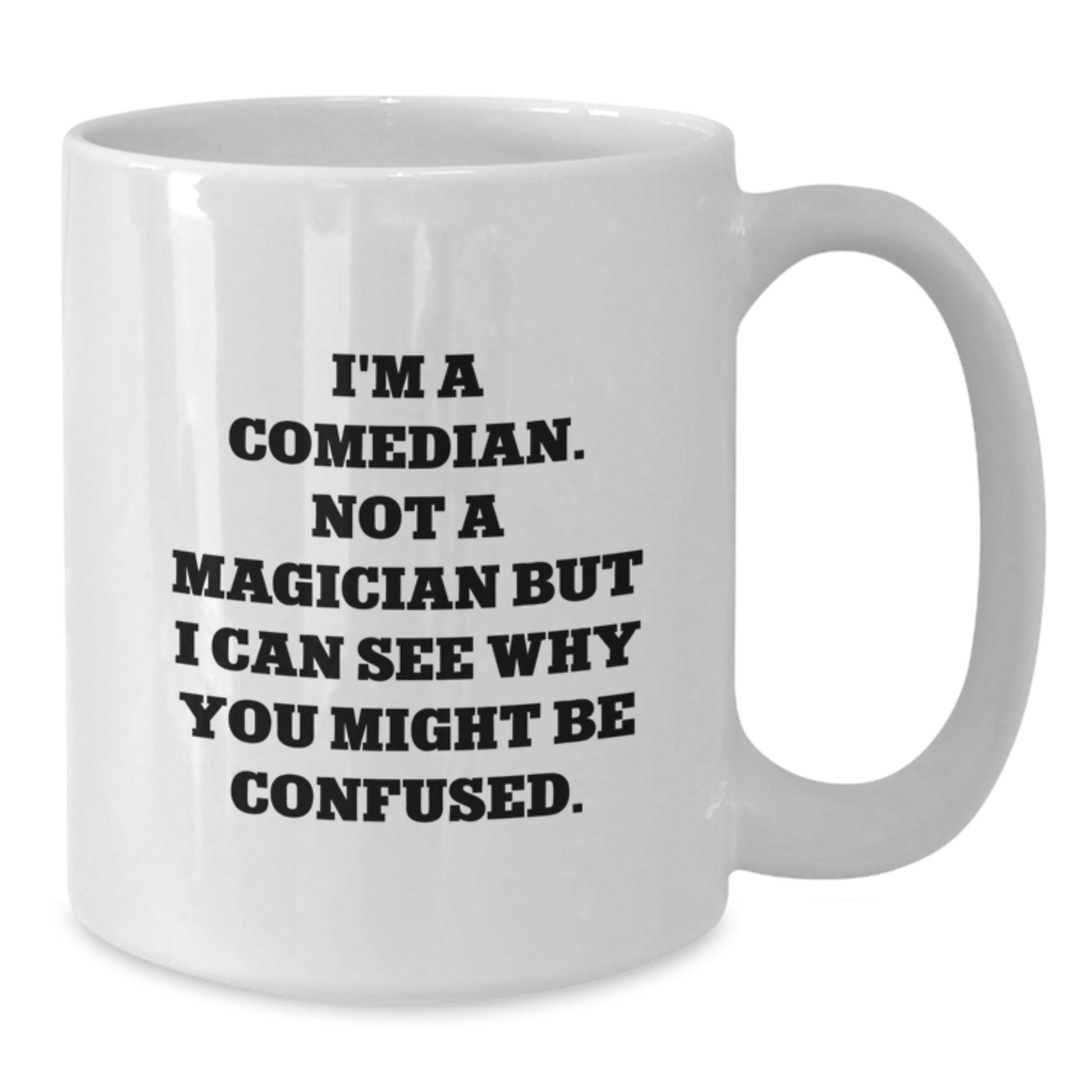 Funny Comedian White Coffee Mugs, Comedian Unique Christmas Unique Gifts from Friends to Comedians, 11oz or 15oz Ceramic Mug - Additional