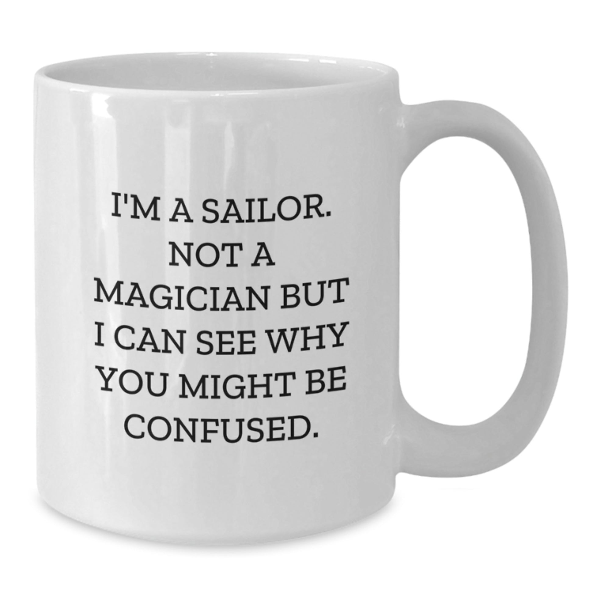 Funny Sailor Gifts for Men White Coffee Mug Valentine's Unique Ideas from Friends - Additional