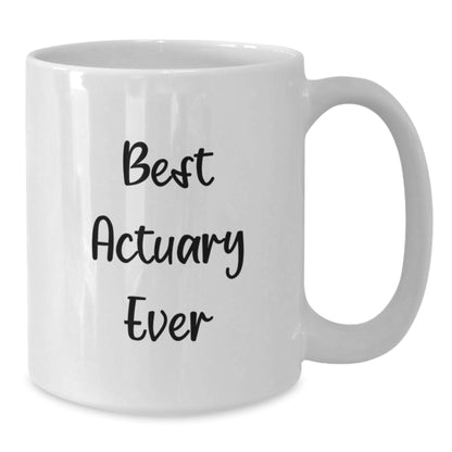 Funny Actuary Gifts for Men, White Coffee Mug with Best Actuary Ever Quote, Christmas Unique Gifts from Friends to Family - Additional