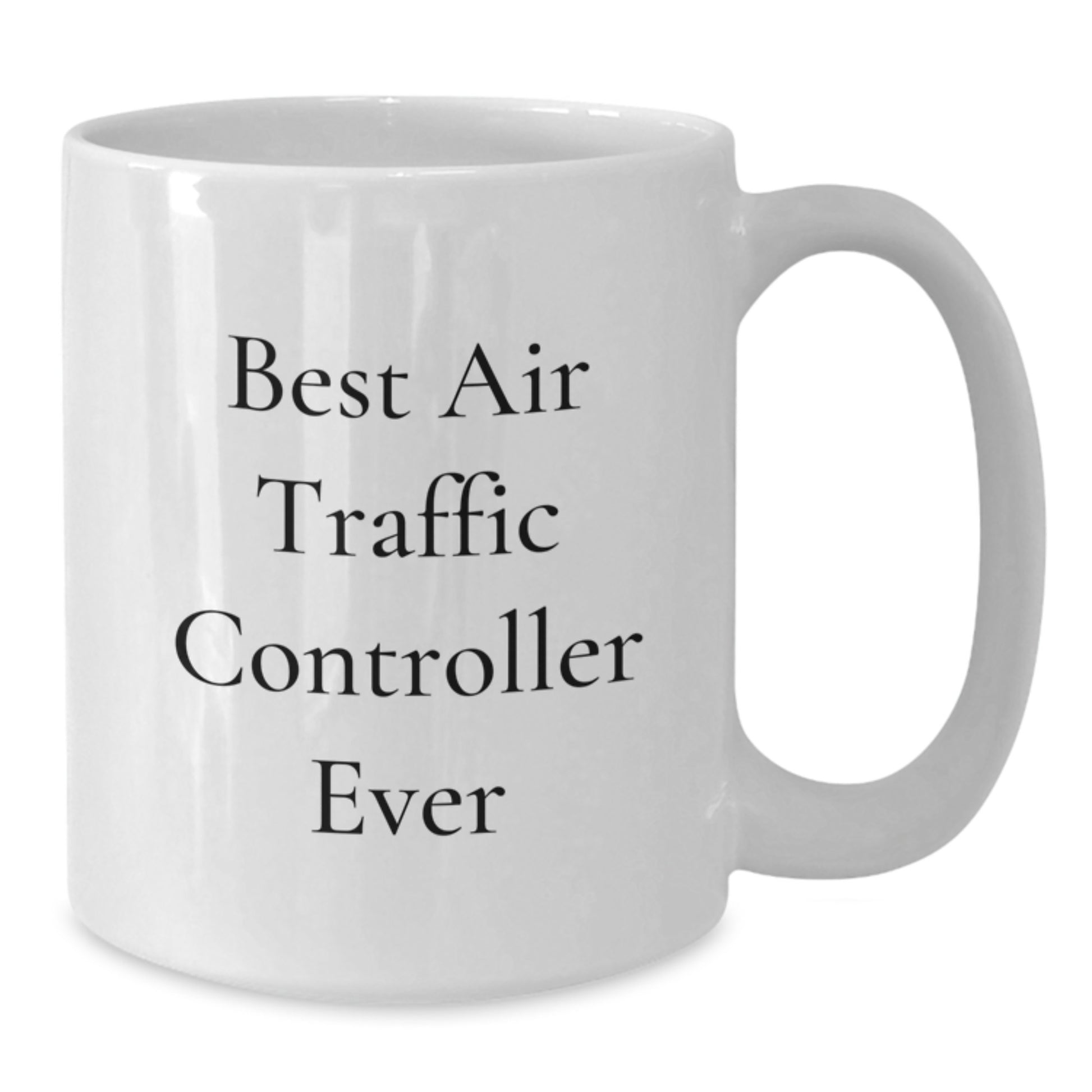 Funny Air Traffic Controller Gifts for Him, White Coffee Mug Best Quote Ever, Gifts from Friends for Air Traffic Controller Lovers Christmas Unique - Additional