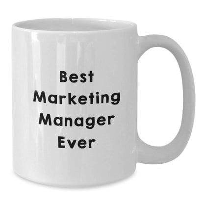 Funny Marketing Manager Gifts from Friends for Christmas Unique White Coffee Mug 'Best Marketing Manager Ever' - Additional