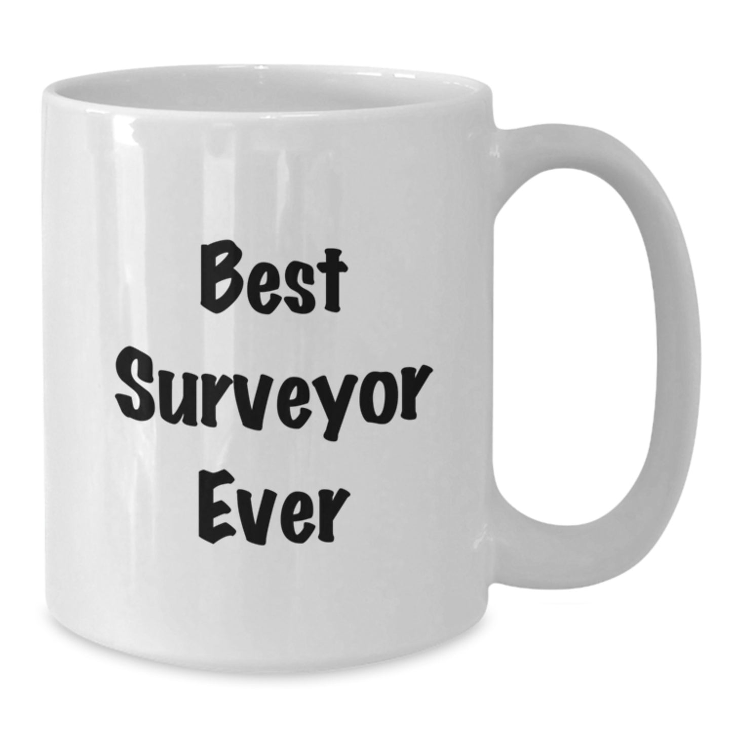 Surveyor Gifts, Funny Quote White Coffee Mug for Men, Gifts from Friends on Graduation Day, Perfect for Surveyor Enthusiasts, Best Surveyor Ever - Additional