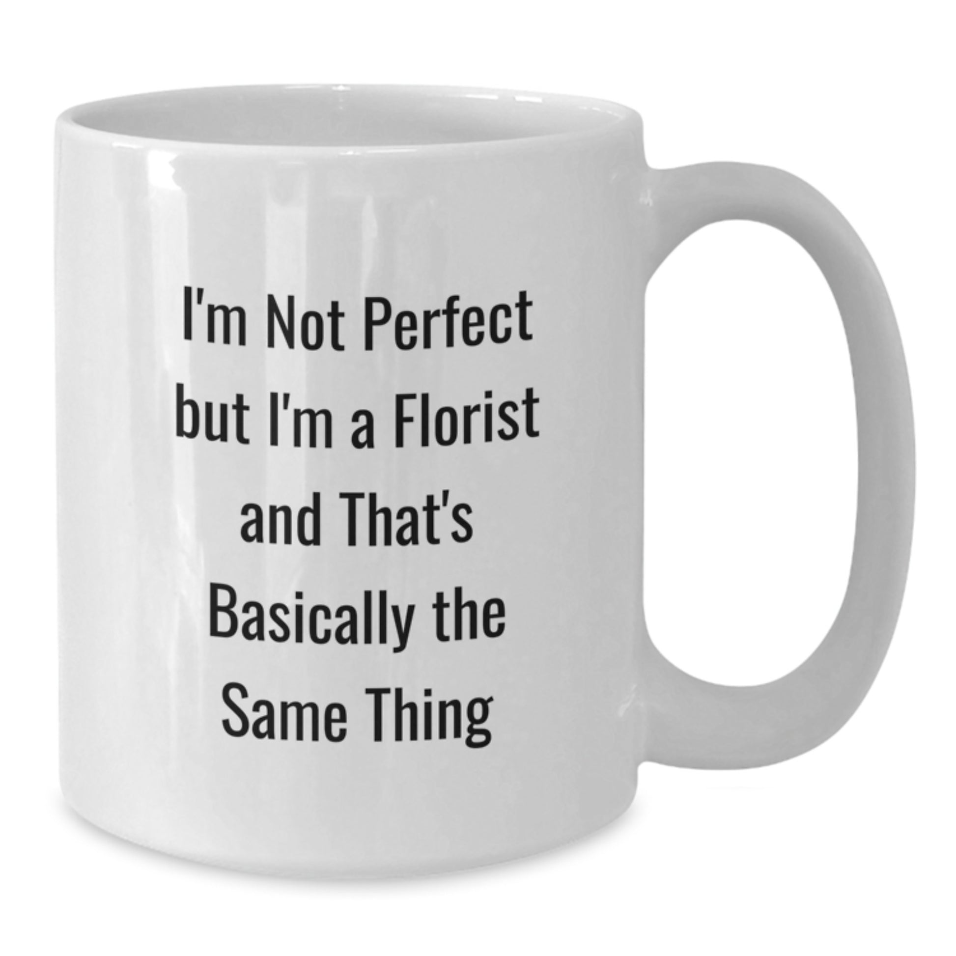 Funny Florist Gifts for Friends from Men - Christmas Unique White Coffee Mugs, I'm Not Perfect But I'm A Florist - Additional