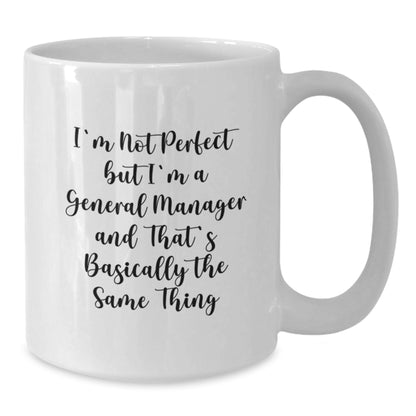 Funny General Manager Gift Ideas for Men - Christmas Unique White Coffee Mugs from Friends - 'I'm Not Perfect But I'm A General Manager' - Additional
