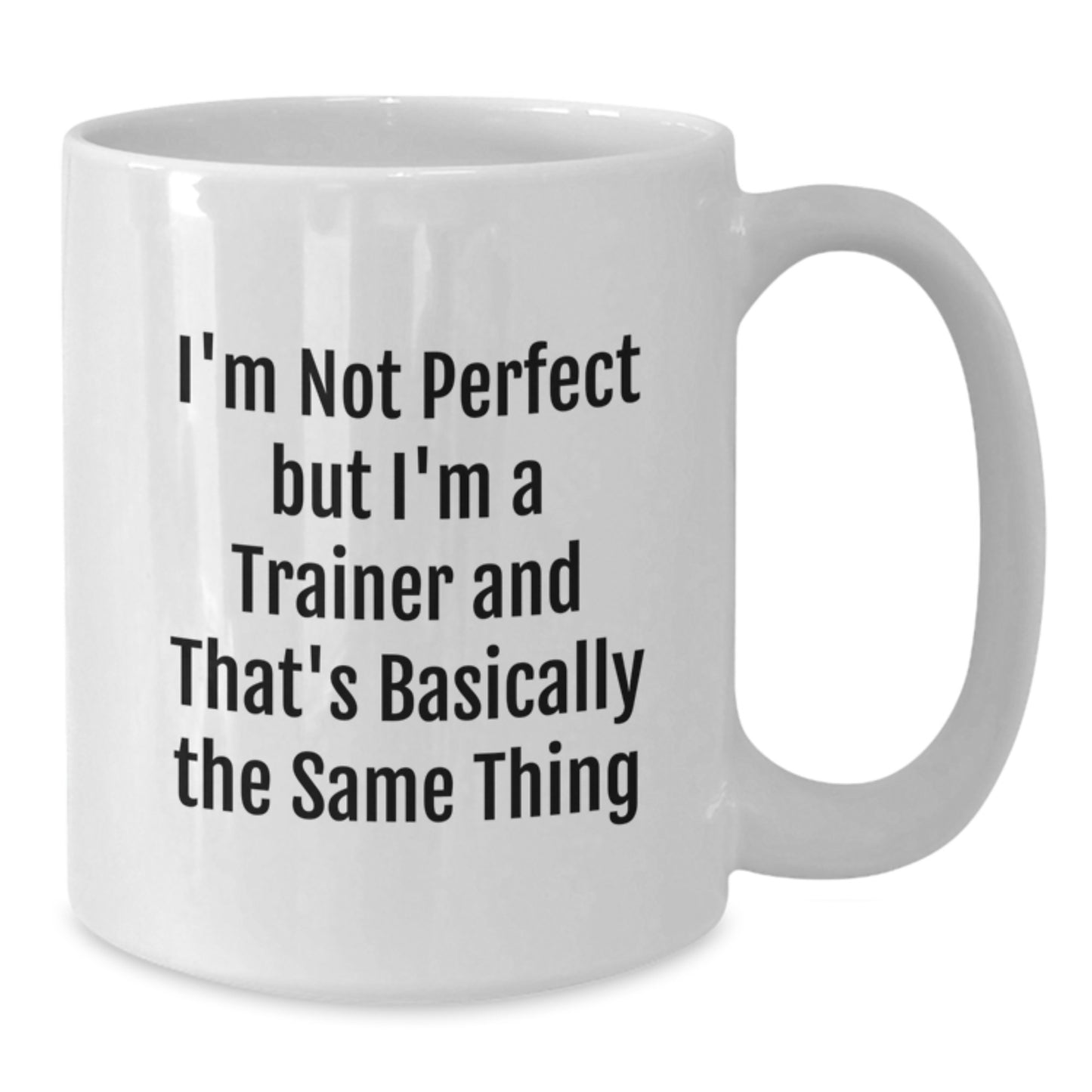 Funny Trainer Mugs Gifts from Men to Their Favorite Trainers This Christmas - 11oz or 15oz White Ceramic Coffee Mug - Additional