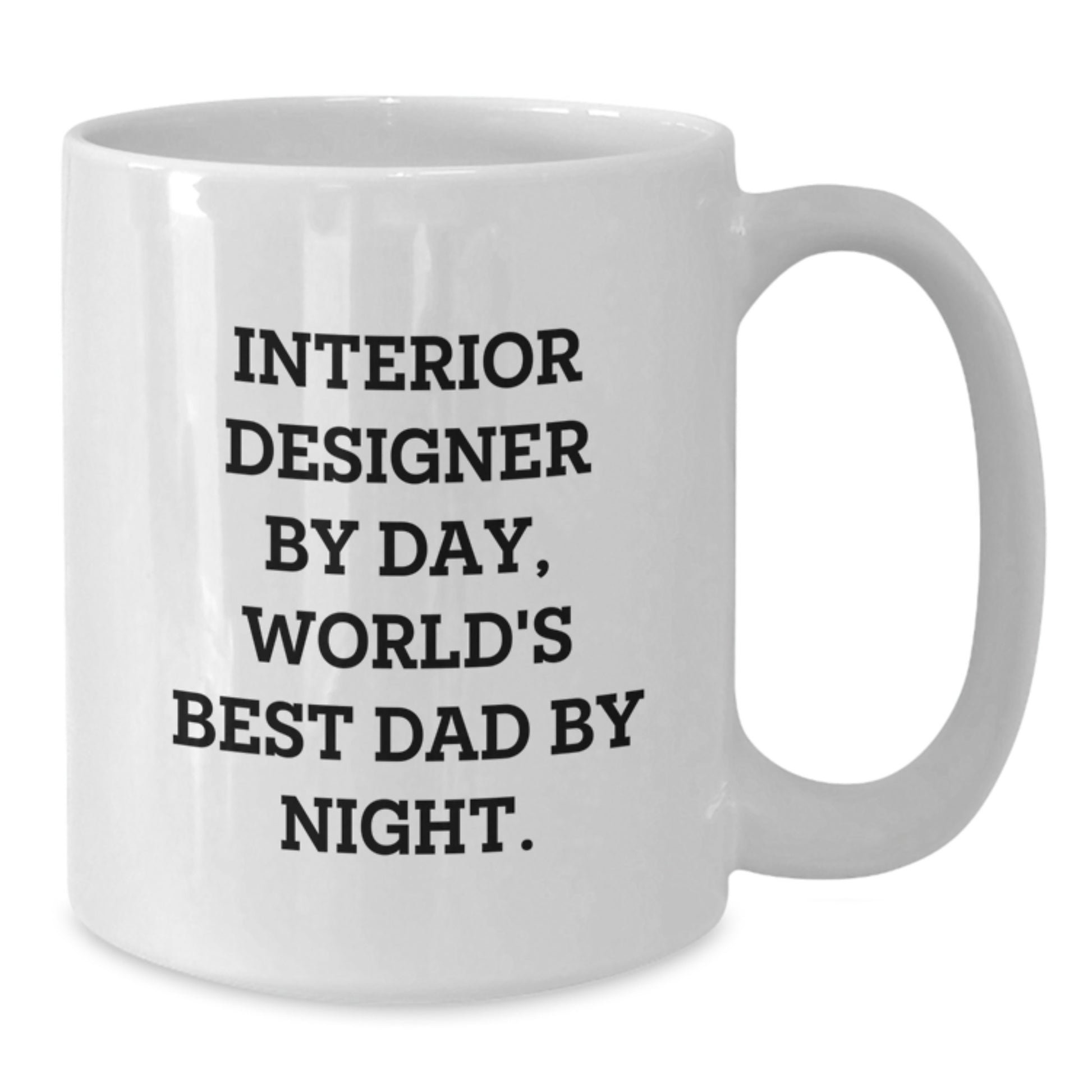 Interior Designer Gifts Funny White Coffee Mug, Unique Christmas Unique Gifts from Dad for Interior Designer - Additional