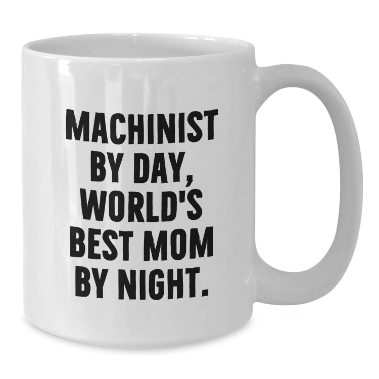 Funny Machinist Gifts, Unique White Coffee Mug for Machinist By Day, World's Best Mom By Night Christmas Unique Gifts from Mom to Machinist - Additional
