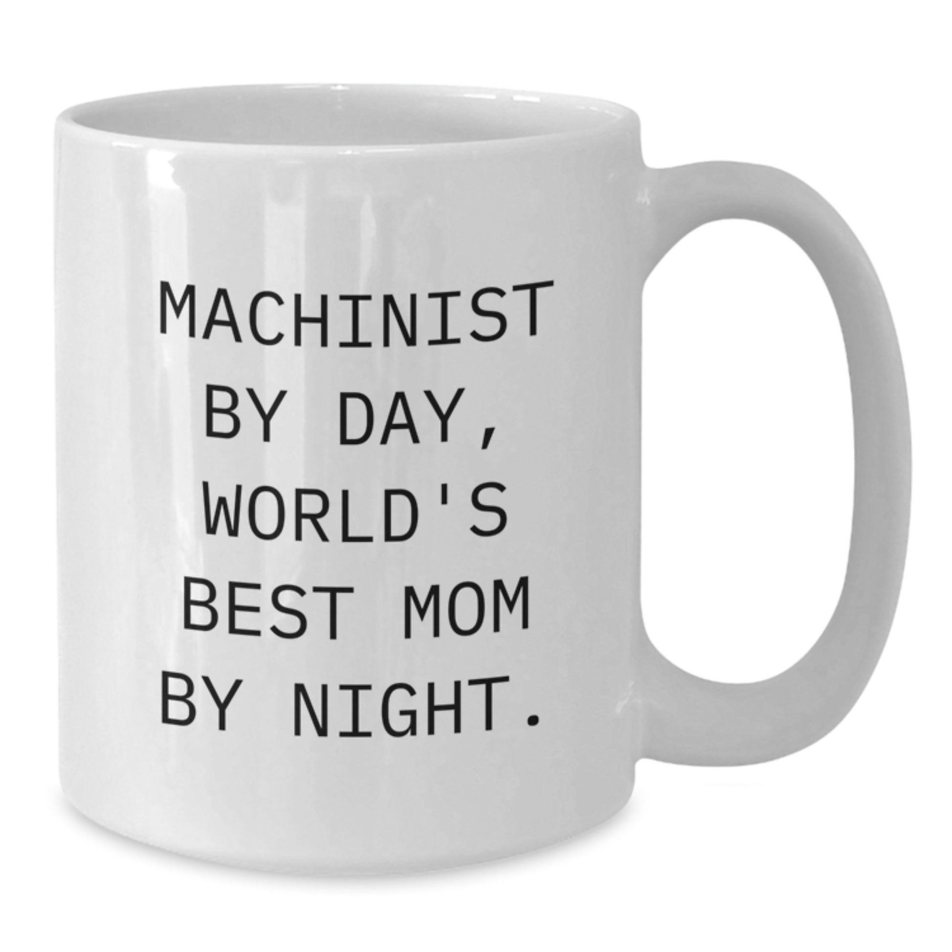 Funny Machinist Coffee Mugs, Unique Gifts for Machinist Men, Women, Friends, Family, Machinist By Day, World's Best Mom By Night, White Ceramic Coffee Mug, Christmas - Additional