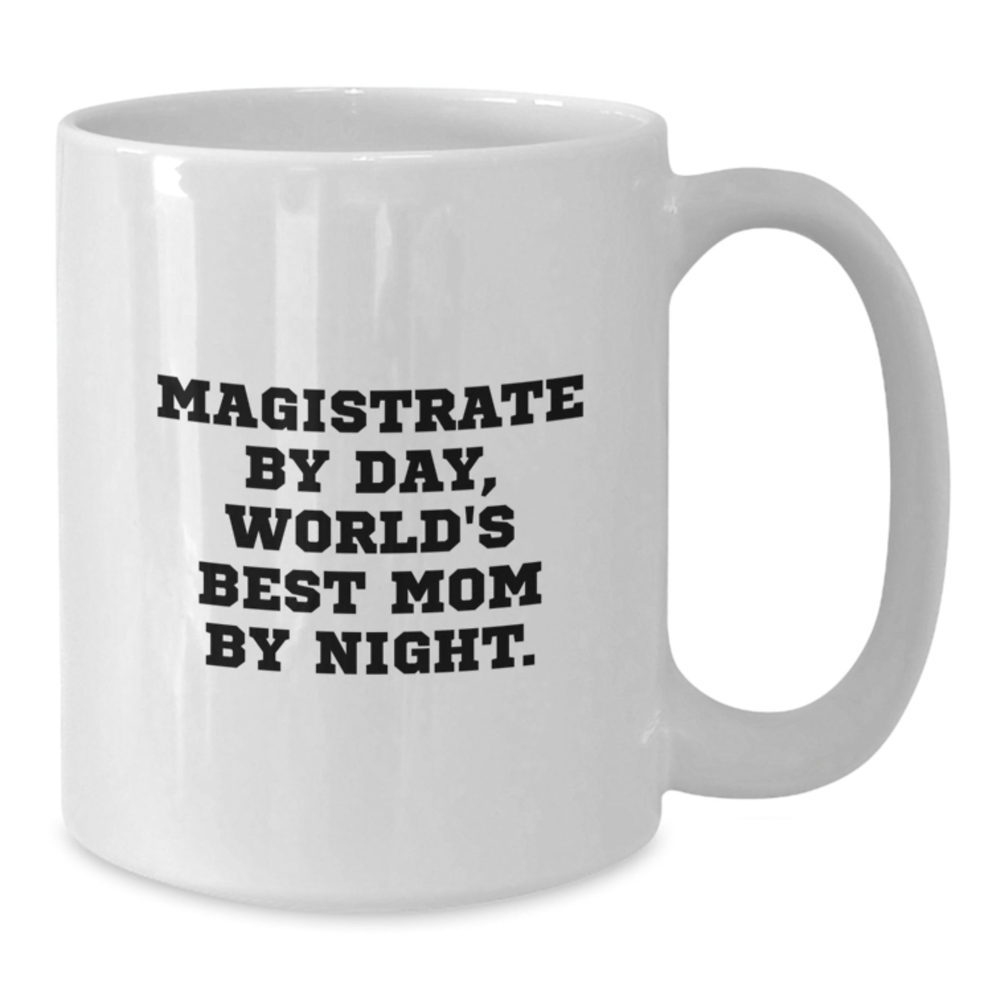 Funny Magistrate Gifts for Women, White Coffee Mug, Magistrate By Day, World's Best Mom By Night - Unique Christmas Unique Gifts from Family - Additional