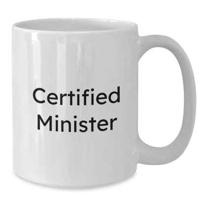 Funny Minister Quotes Gifts from Friends to Certified Minister White Coffee Mug for Christmas - Additional