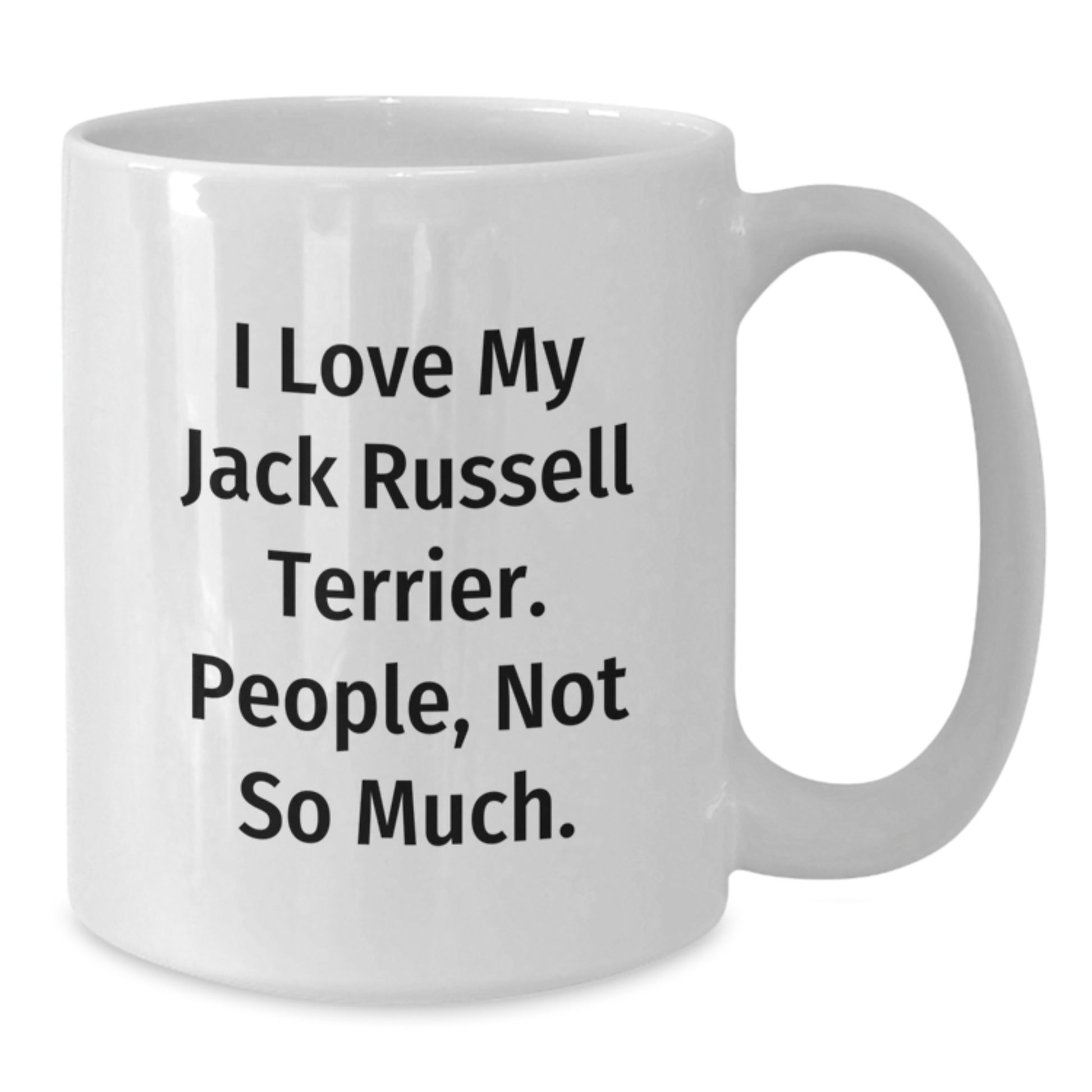 Funny Jack Russell Terrier Dog Quotes Gifts for Men, Women, Friends, and Family - White Coffee Mug, 11oz or 15oz Capacity, Ceramic, Microwave, and Dishwasher Safe - Additional