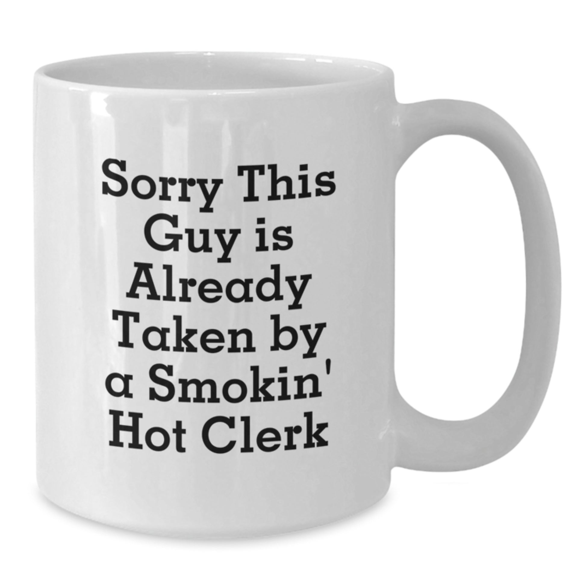 Funny Clerk Gift, Sorry This Guy Is Already Taken, White Coffee Mug, Birthday Unique Gifts from Friends to Clerk - Additional