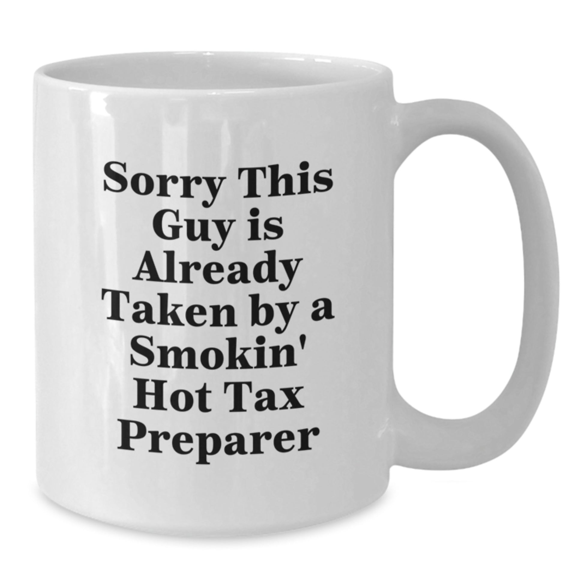Funny Tax Preparer Gifts from Friends for the Smokin' Hot Tax Pro, Sorry This Guy Is Already Taken, Birthday Unique Gifts - Additional