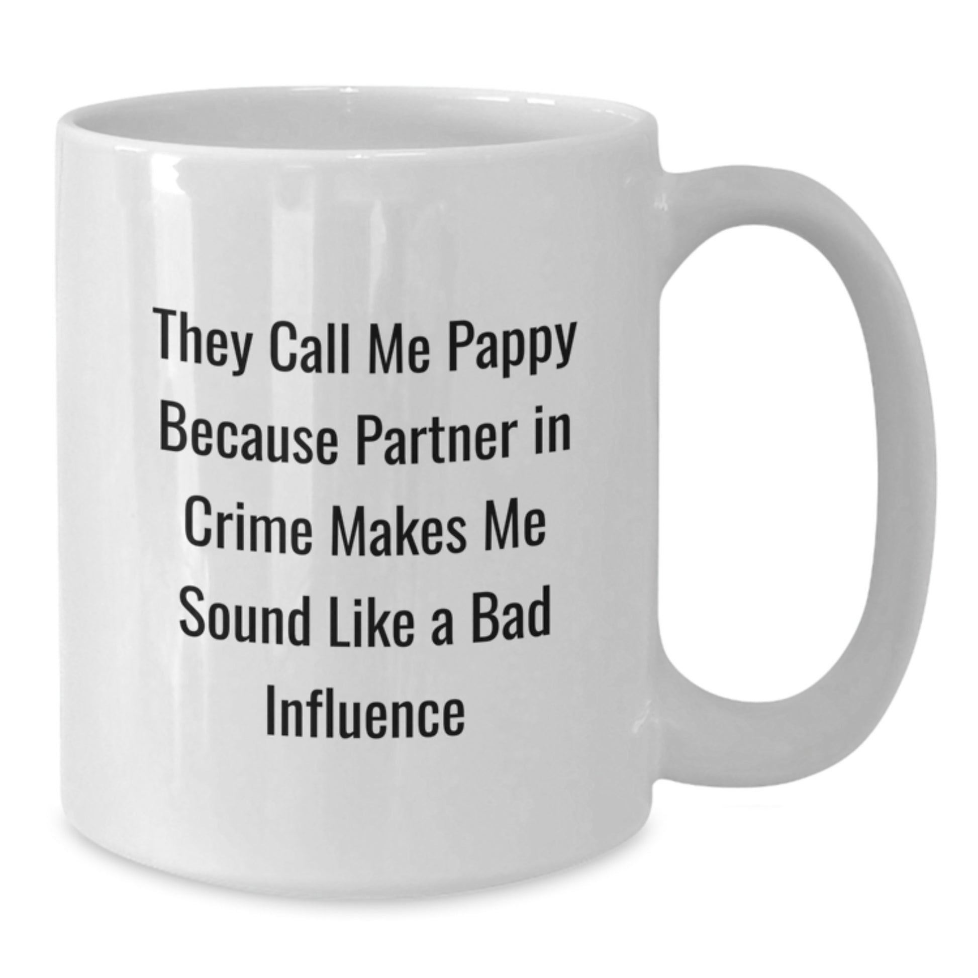 Funny Pappy Gifts, White Coffee Mug for Birthday Partner in Crime, 'They Call Me Pappy Because Partner In Crime Makes Me Sound Like A Bad Influence', Gifts from Friends, Gifts for Pappy - Additional