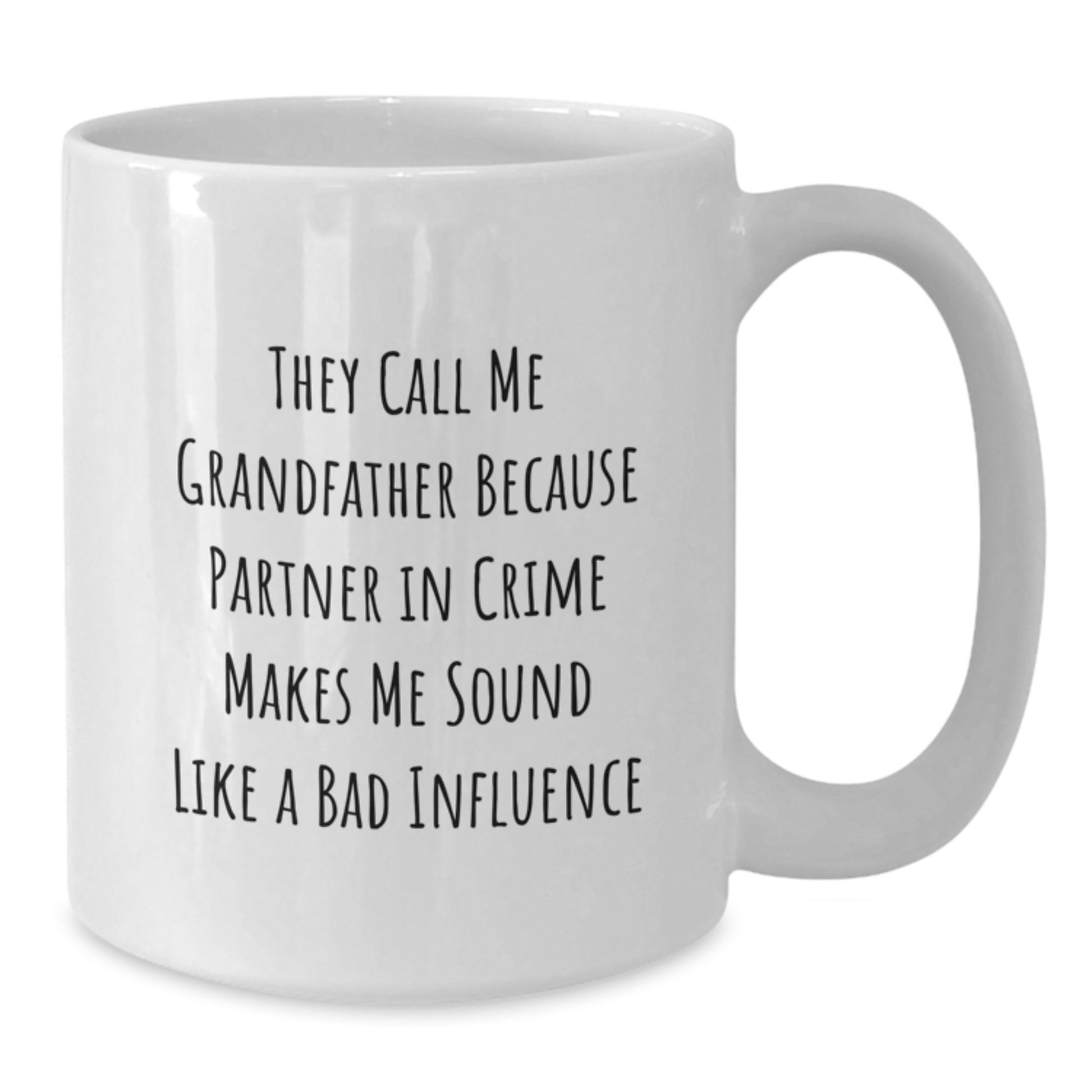 Funny Grandfather White Coffee Mug Gifts from Family for Men, 'They Call Me Grandfather Because Partner In Crime Makes Me Sound Like A Bad Influence' Graduation Unique Gifts - Additional