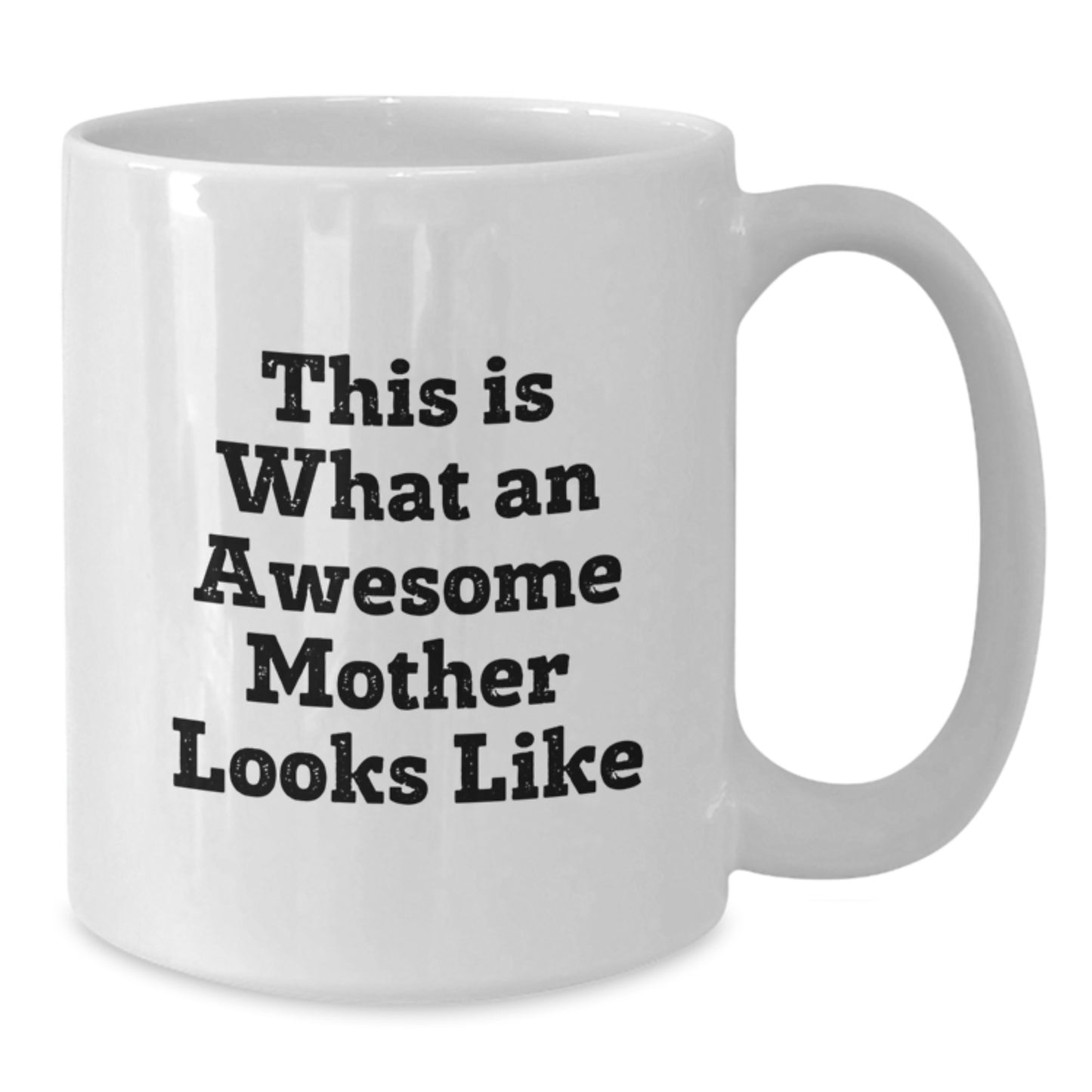 Funny Mother Gifts from Men to Awesome Moms on Graduation - White Coffee Mug - Additional