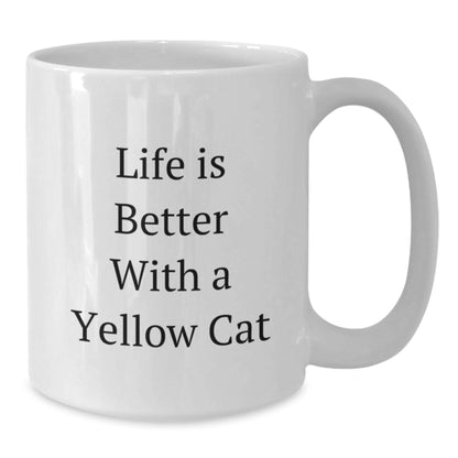 Yellow Cat Lovers Funny Gifts from Friends and Family, White Coffee Mug, 11oz or 15oz, Ceramic, Microwave and Dishwasher Safe - Life Is Better With A Yellow Cat - Additional