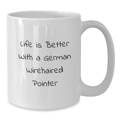 Funny German Wirehaired Pointer Dog Gifts for Men, Women, Friends, or Family from the Heart - White Coffee Mug with Life Is Better Quote, Unique Valentine's Gifts - Additional