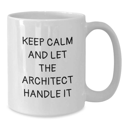Funny 'Keep Calm And Let The Architect Handle It' Gifts from Men to Architect Friends for Christmas Unique - Additional