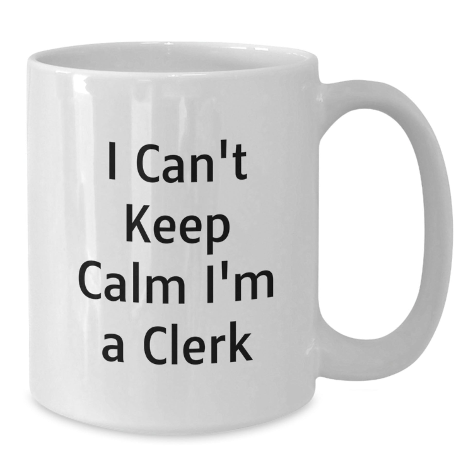 Funny I Can't Keep Calm I'm A Clerk Christmas Unique Gifts from Friends for Clerk White Coffee Mug - Additional