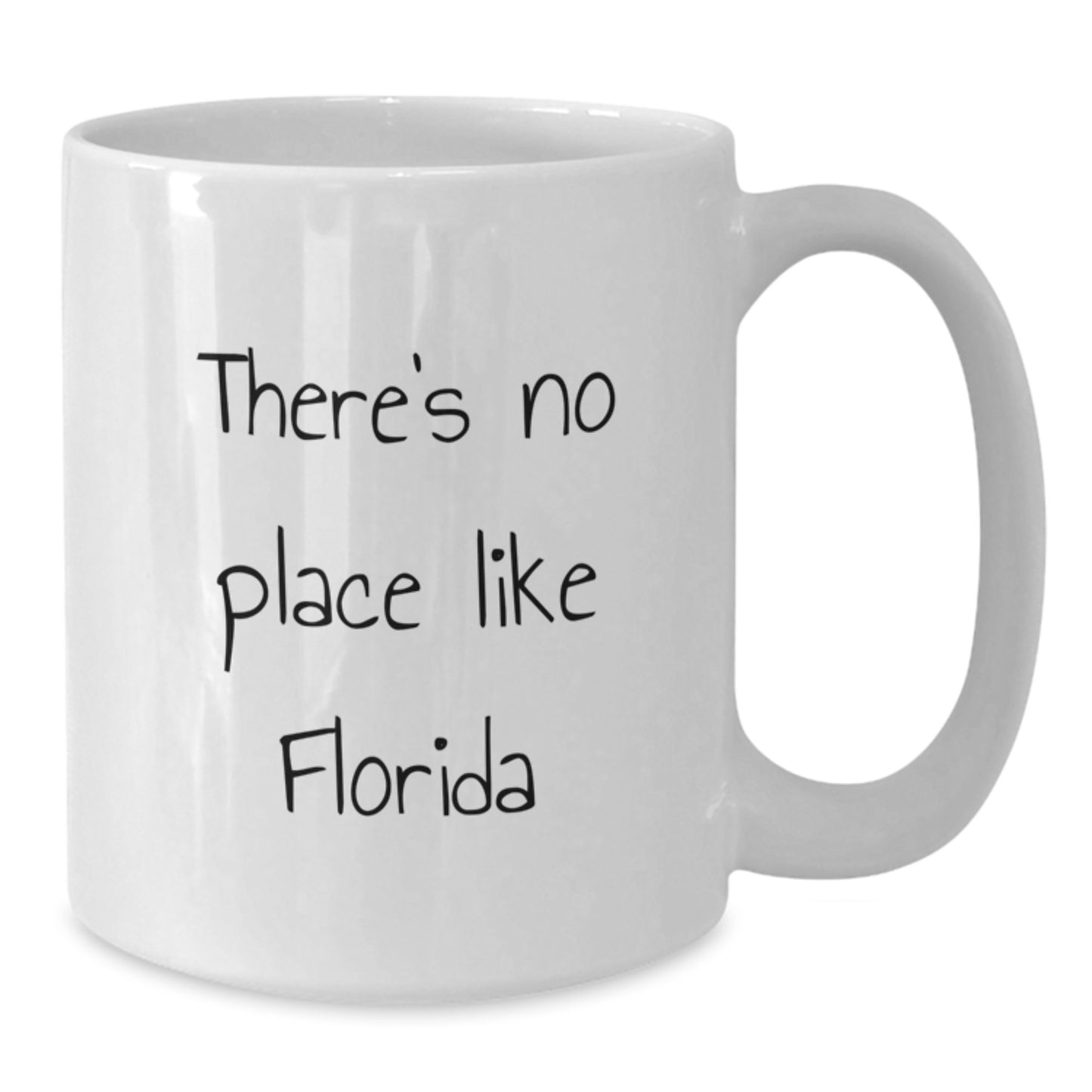 Florida Gifts for Friends from Florida, 'There's No Place Like Florida' Funny Quote White Coffee Mug, 11oz or 15oz Capacity, Microwave and Dishwasher Safe - Additional