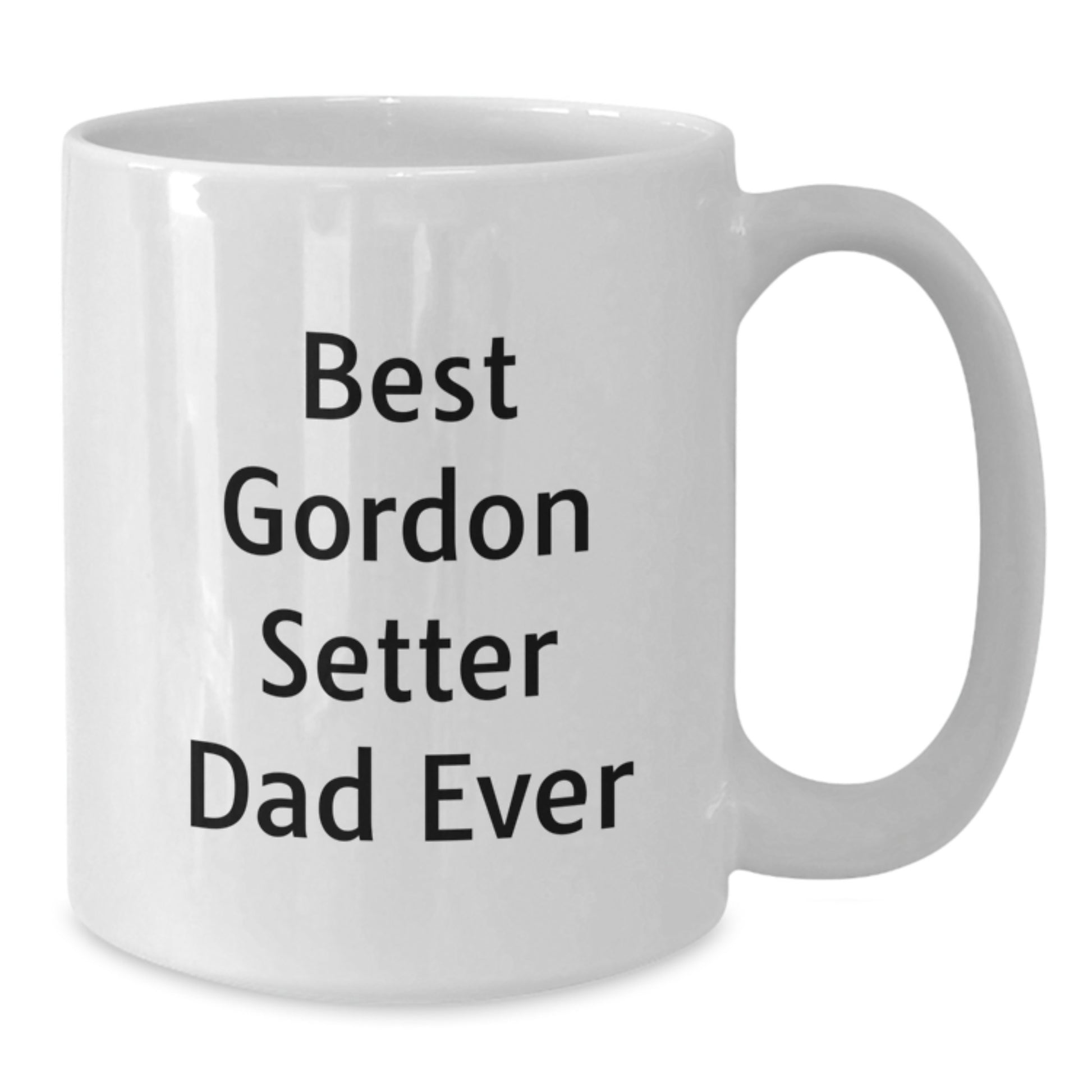 Funny Gordon Setter Dog Gifts for Men - 'Best Gordon Setter Dad Ever' White Coffee Mug, Graduation Unique Gifts from Men to Friends - Additional