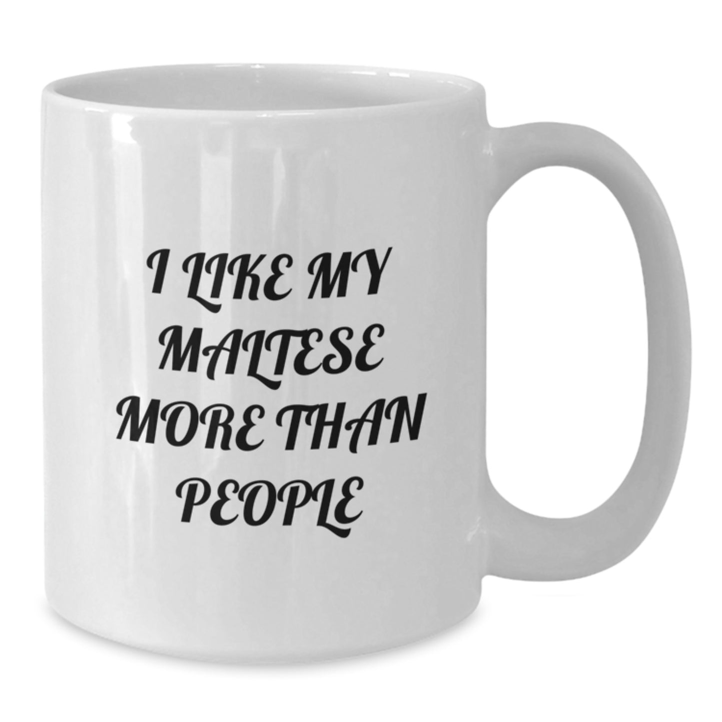 Maltese Dog Lovers Funny Coffee Mug Gifts from Friends for Birthday, 'I Like My Maltese More Than People', 11oz or 15oz White Ceramic Mug - Additional