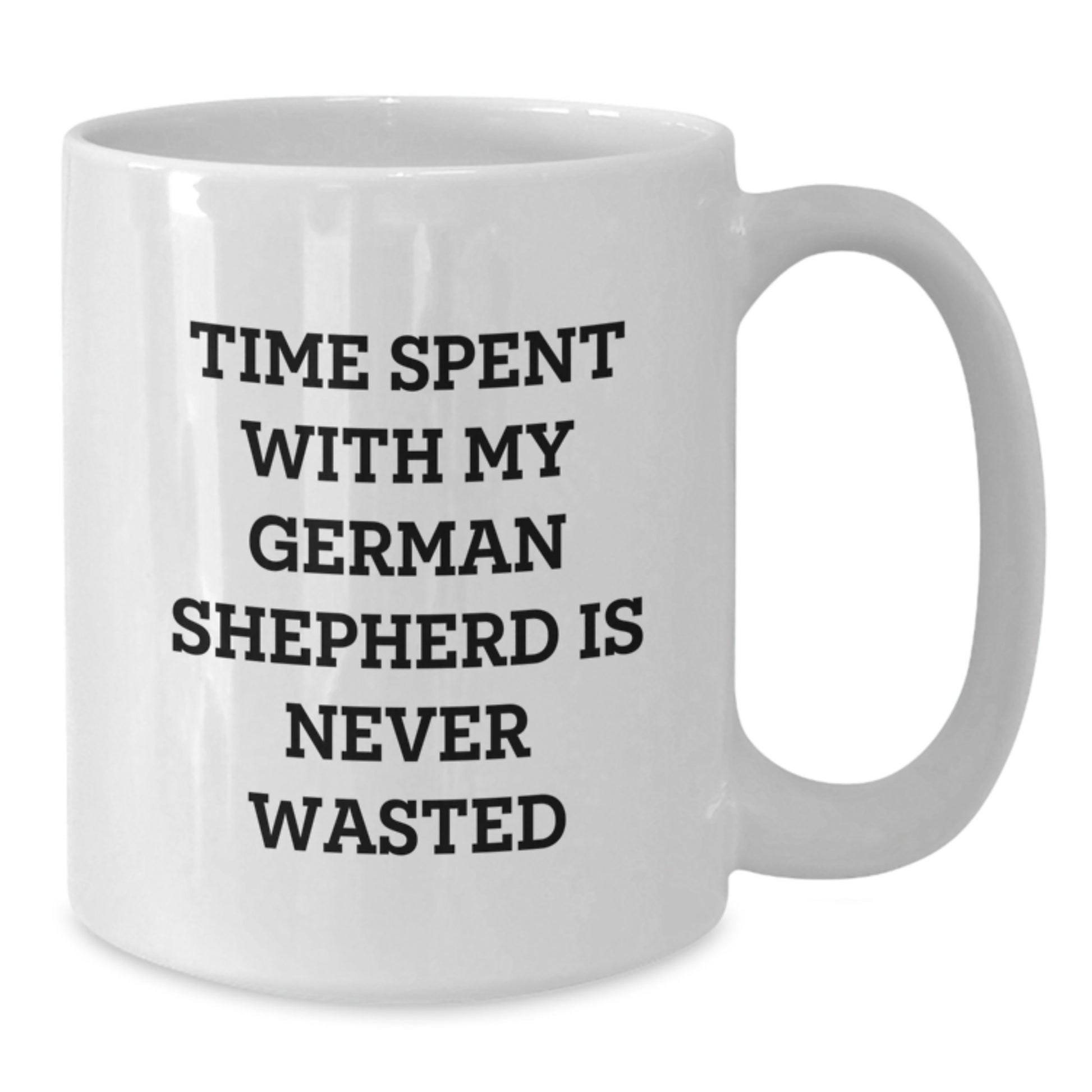 Funny German Shepherd Dog Gifts from Friends for Birthday, White Coffee Mug with Time Spent Quote, 11oz or 15oz Capacity - Additional
