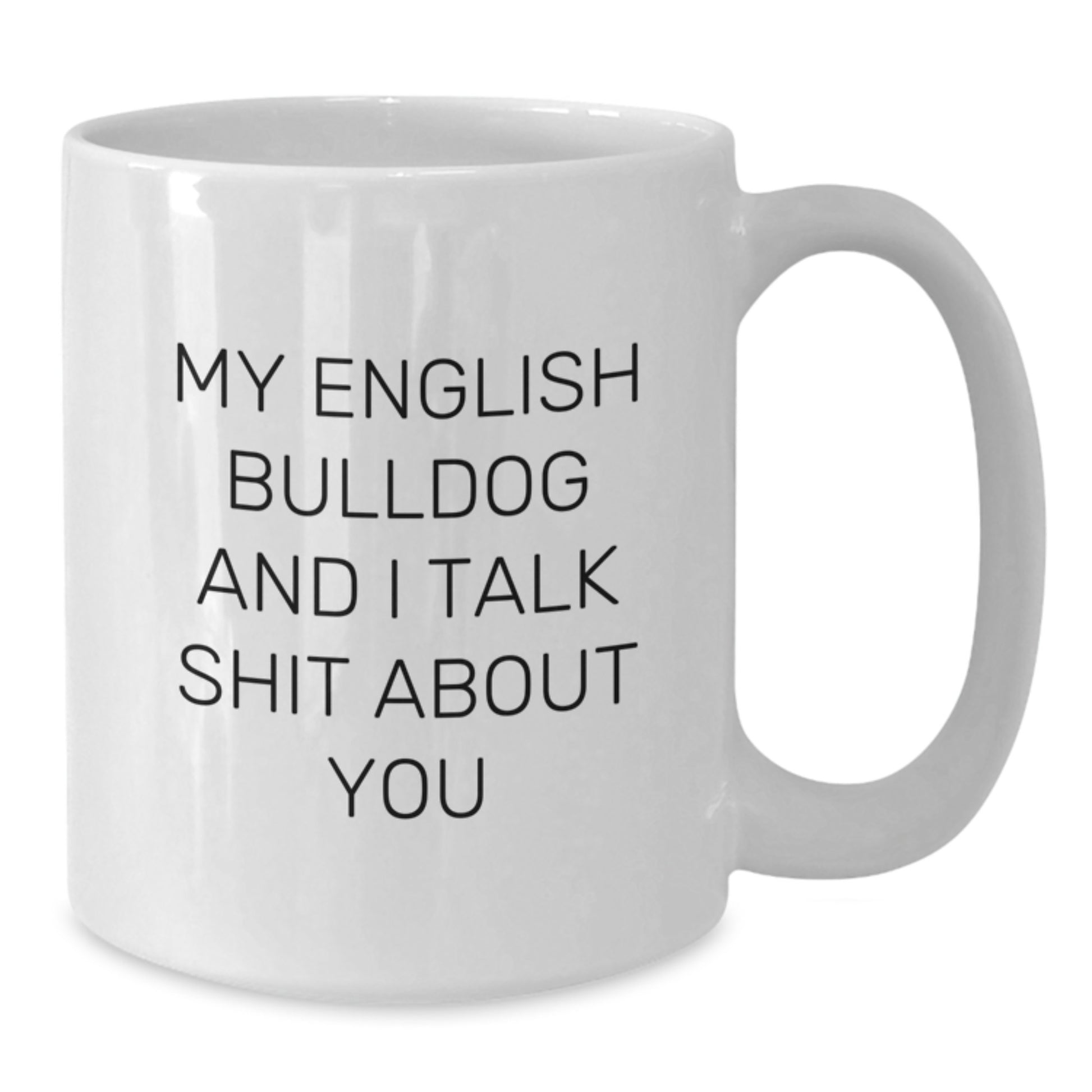 Funny English Bulldog White Coffee Mug - Gifts for English Bulldog Lovers from Friends on Valentine's - Additional