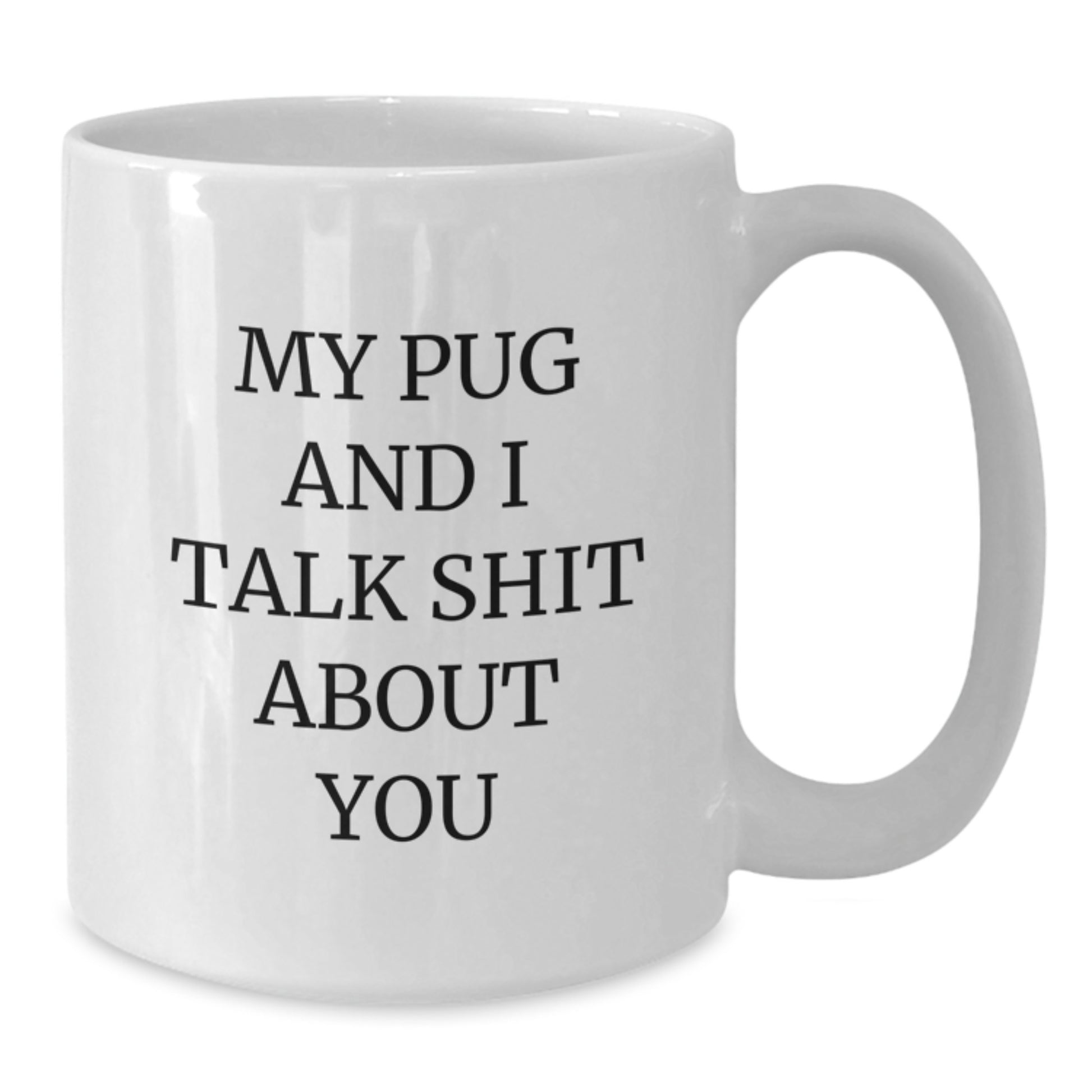 Funny Pug Dog White Coffee Mugs Gifts for Pug Lovers from Friends, Perfect Unique Valentine's Unique Gifts for Family - Additional