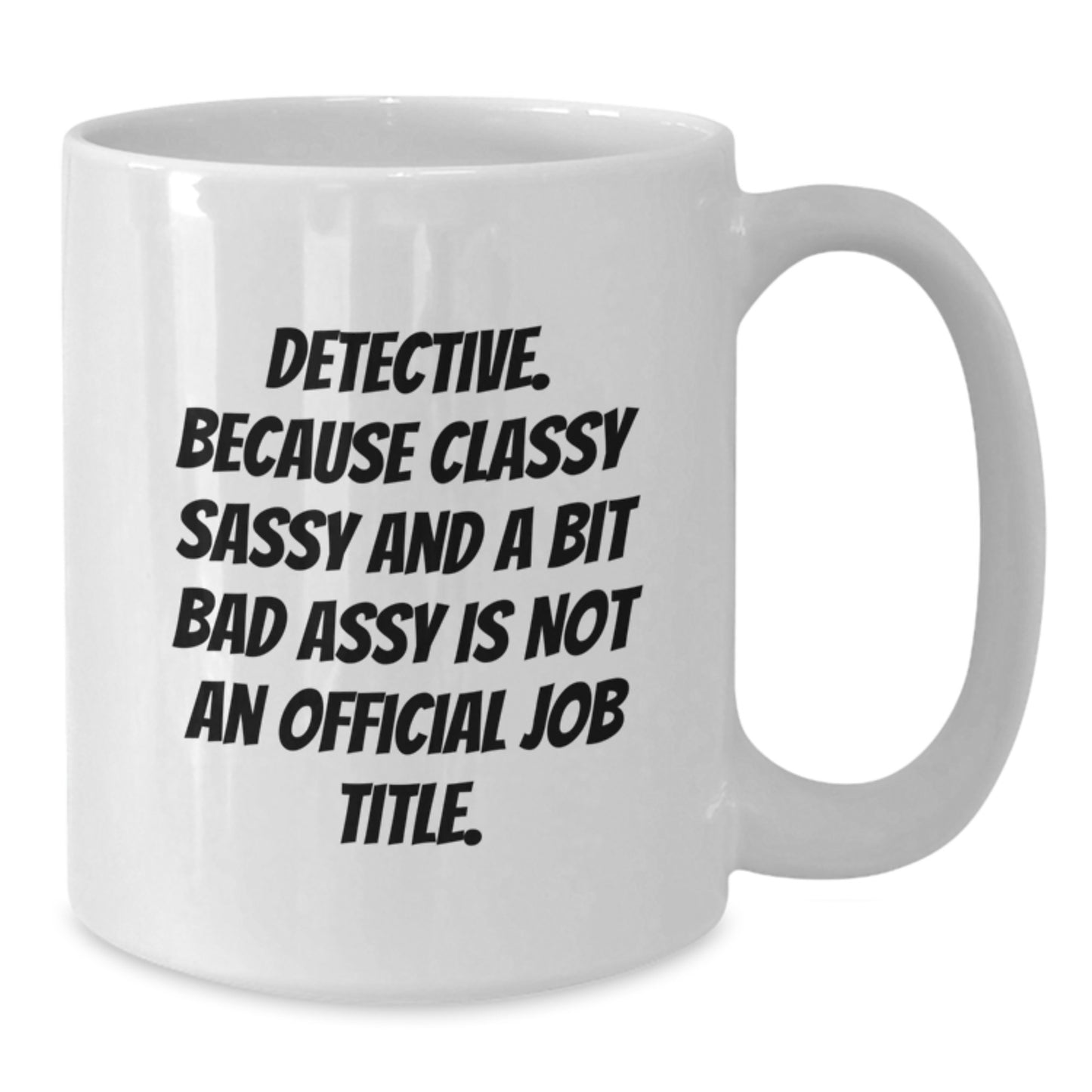 Funny Detective Gifts, White Coffee Mug for Detective, Gifts from Friends for Graduation - Additional