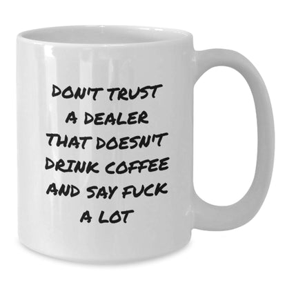 Funny Dealer Gifts from Friends for Dealers, Unique White Coffee Mug, Christmas Unique Gifts - Additional