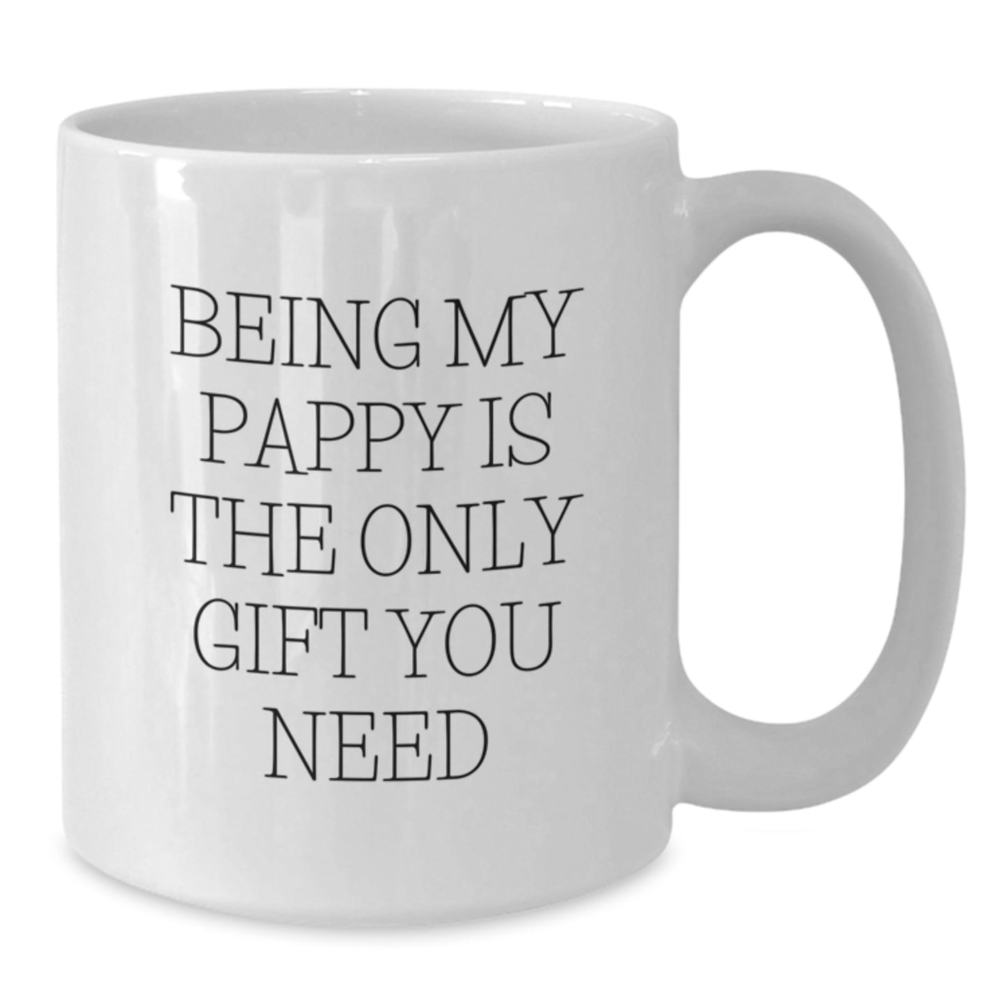 Funny Pappy Gifts, White Coffee Mug for Birthday, 'Being My Pappy Is The Only Gift You Need' Quote, Gifts from Family, Gifts for Pappy - Additional