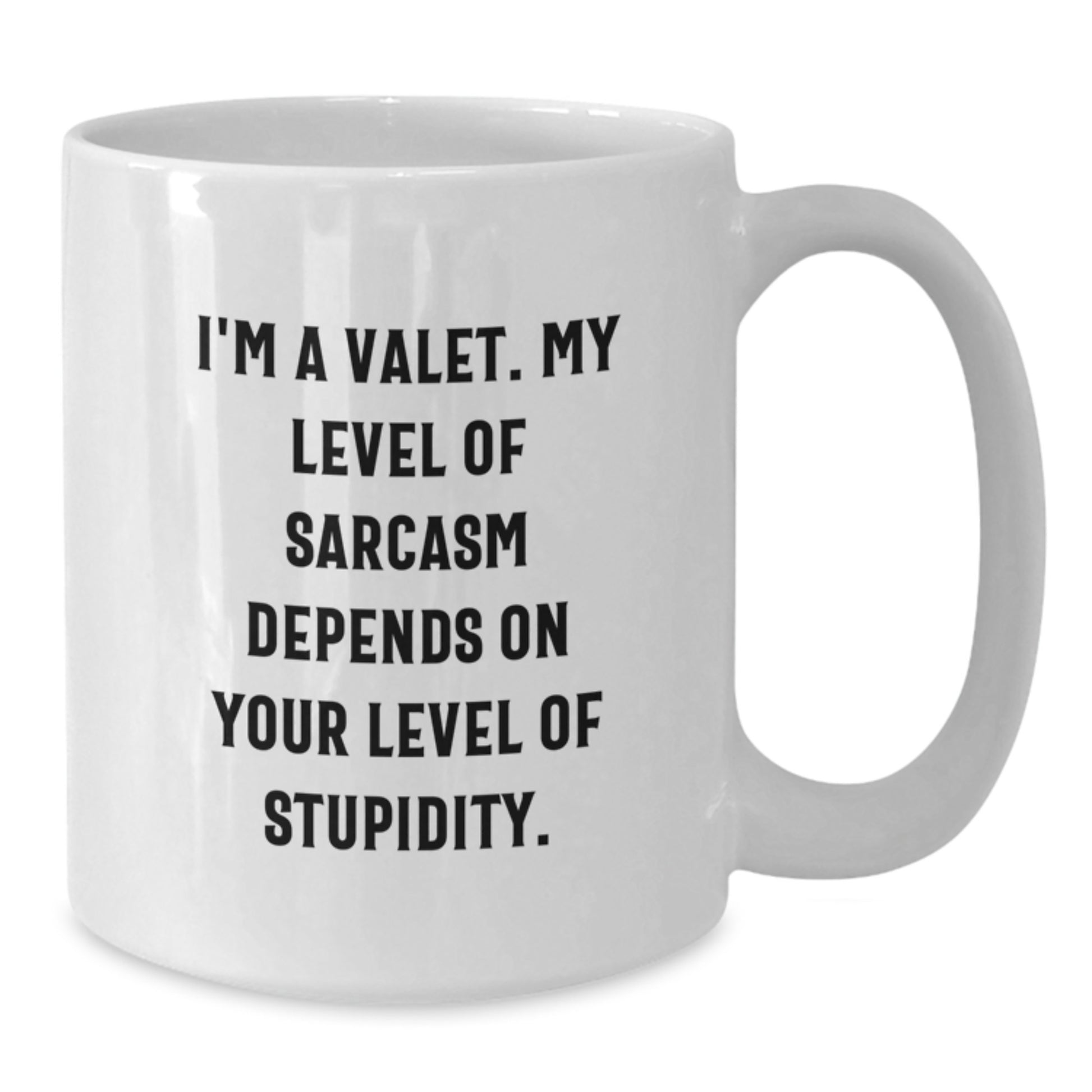 Funny Valet Humor Gifts from Men to Valet for Christmas Unique Mugs, White Coffee Mug, I'm A Valet My Level Of Sarcasm Depends On Your Level Of Stupidity - Additional