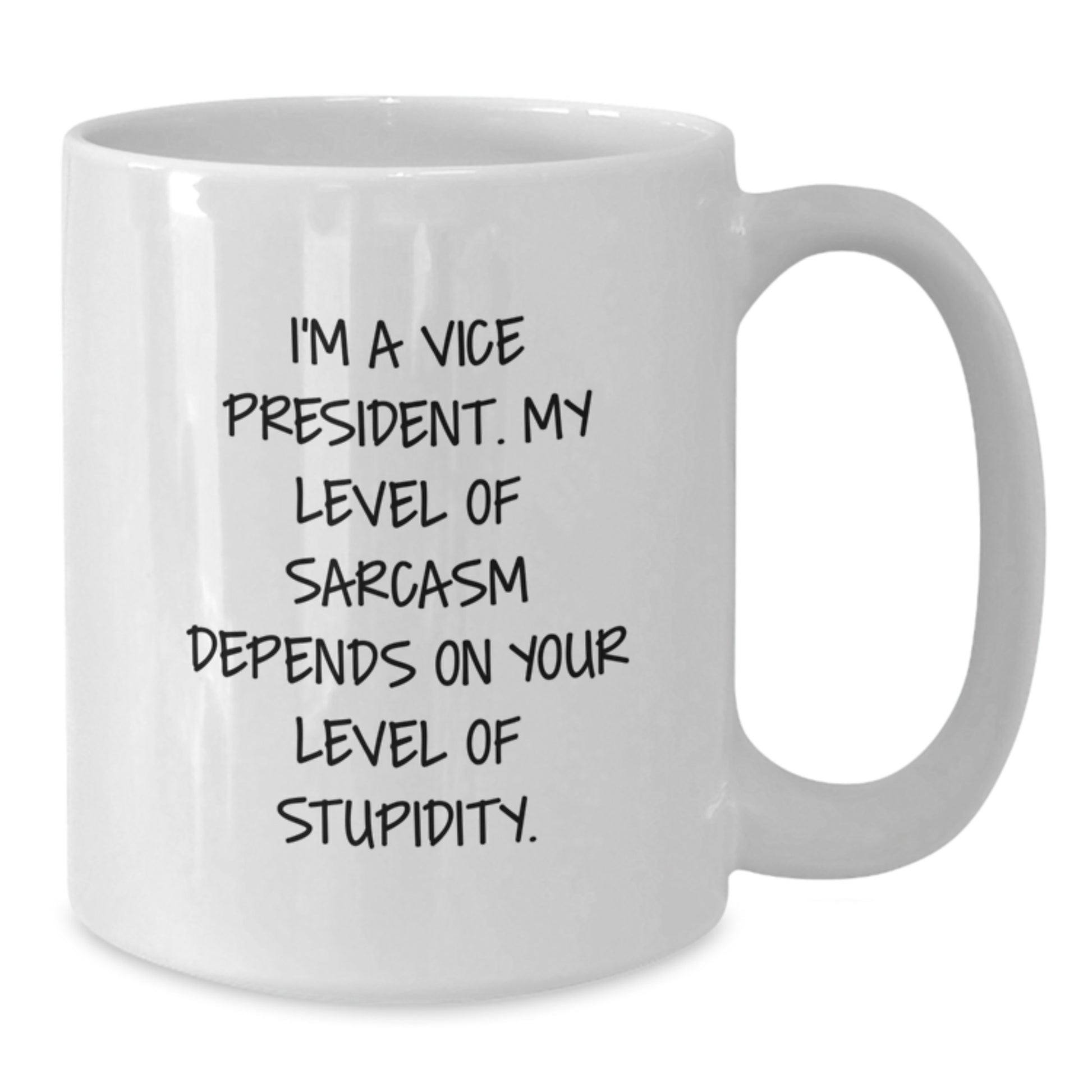 Funny Vice President Christmas Unique Gifts from Friends and Family - White Coffee Mug - I'm A Vice President. My Level Of Sarcasm Depends On Your Level Of Stupidity. - Additional