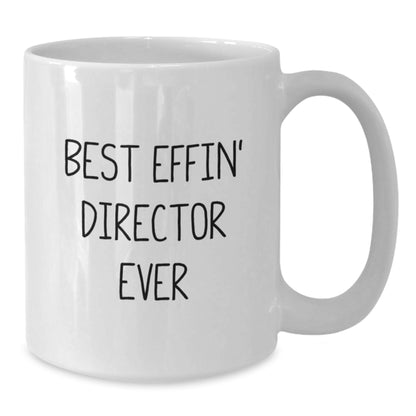 Funny Director White Coffee Mug Gifts for Him from Friends, Director Unique Christmas Unique Gifts, Best Effin' Director Ever Mug - Additional