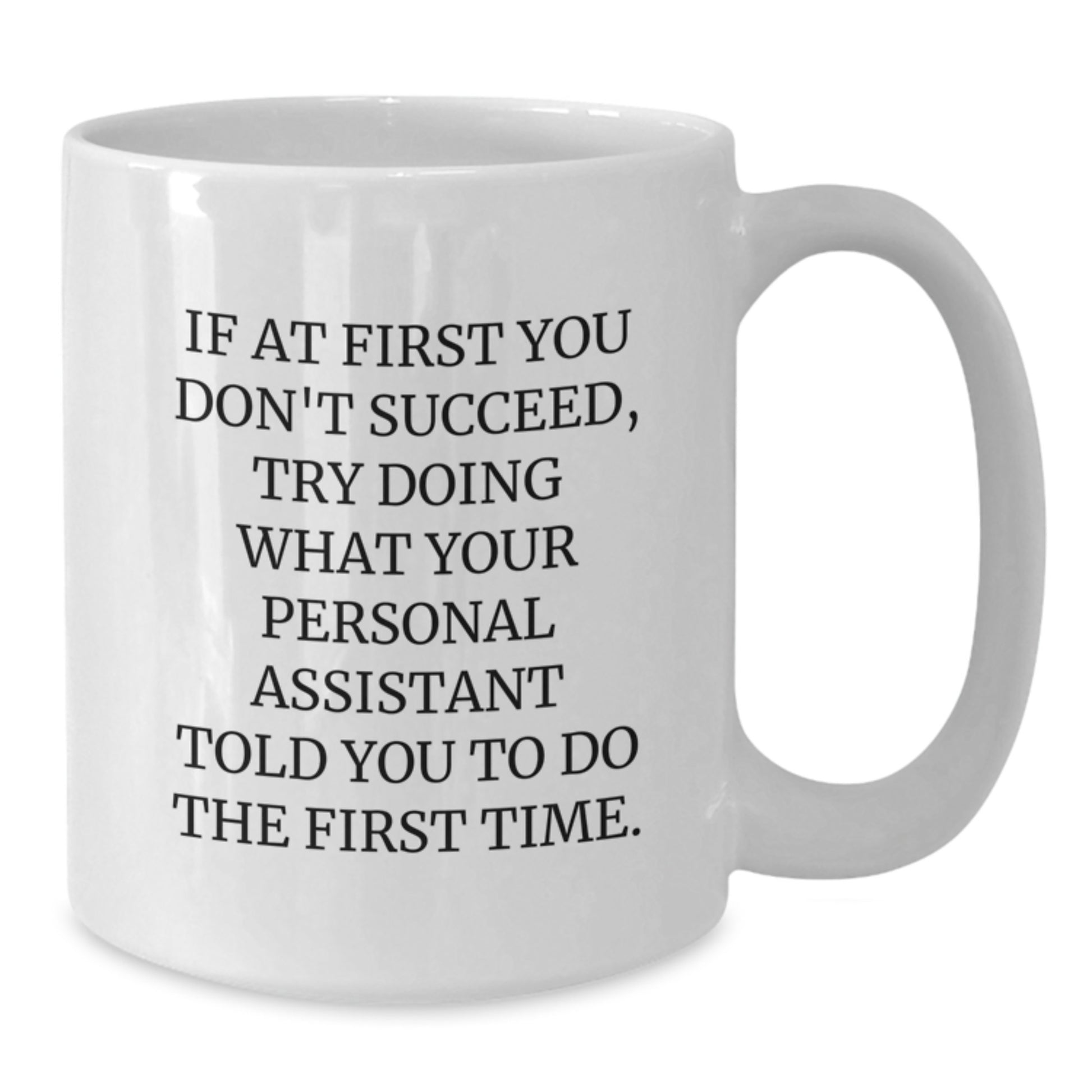 Funny Personal Assistant Gifts from Friends, White Coffee Mug for Men or Women, Inspirational Quote about Doing Things Right, Christmas Unique Gifts - Additional