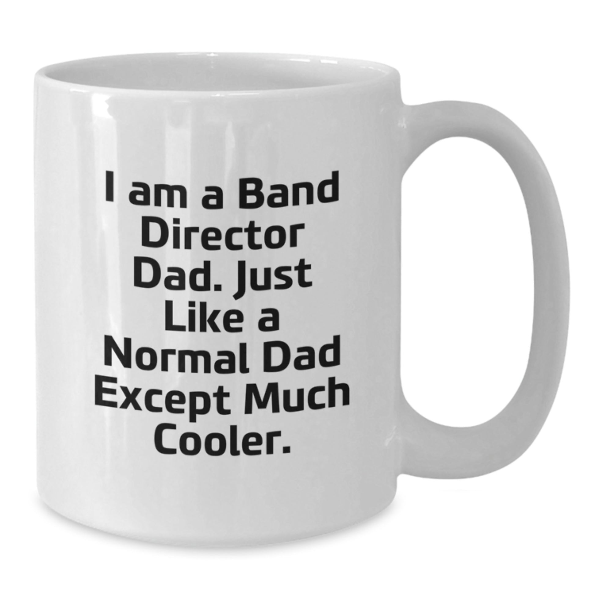 Funny Band Director Dad Gifts from Family - White Coffee Mug for the Much Cooler Dad - Unique Christmas Unique Gifts for Band Director Men - Additional