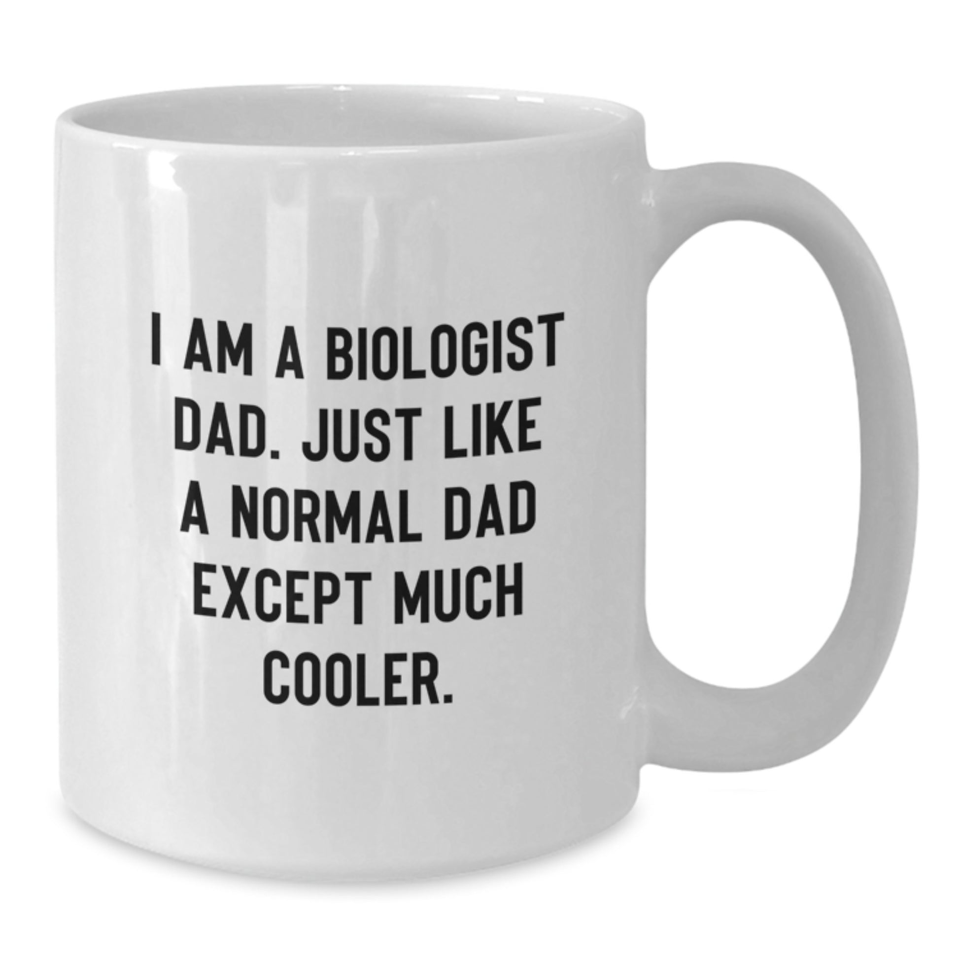 Funny Biologist Gifts from Men, White Coffee Mug for Biologist Dad, Christmas Unique Gifts - Additional
