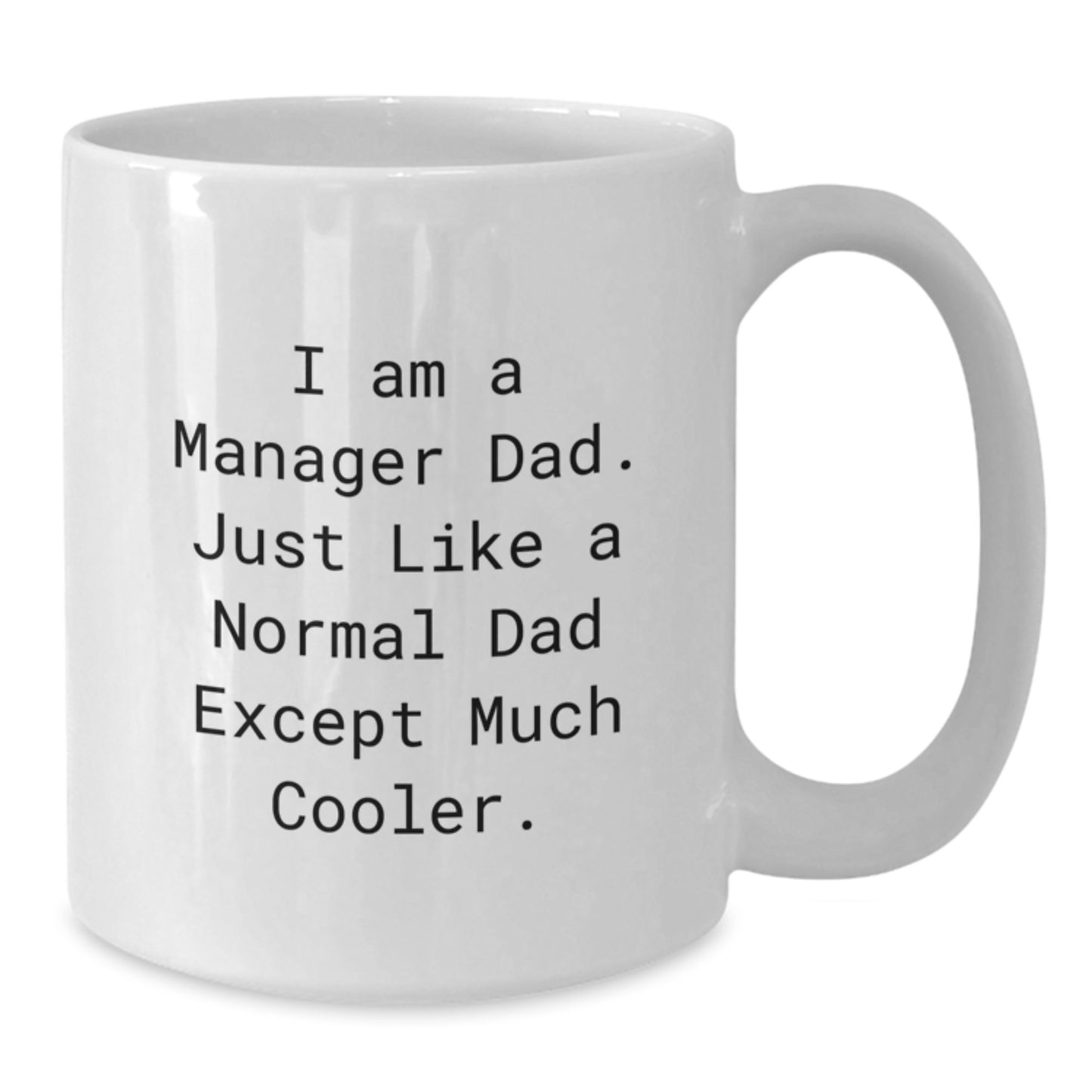 Funny Manager Gifts from Dad, Christmas Unique Manager Mug, White Coffee Mug I Am A 'Manager Dad' - Additional